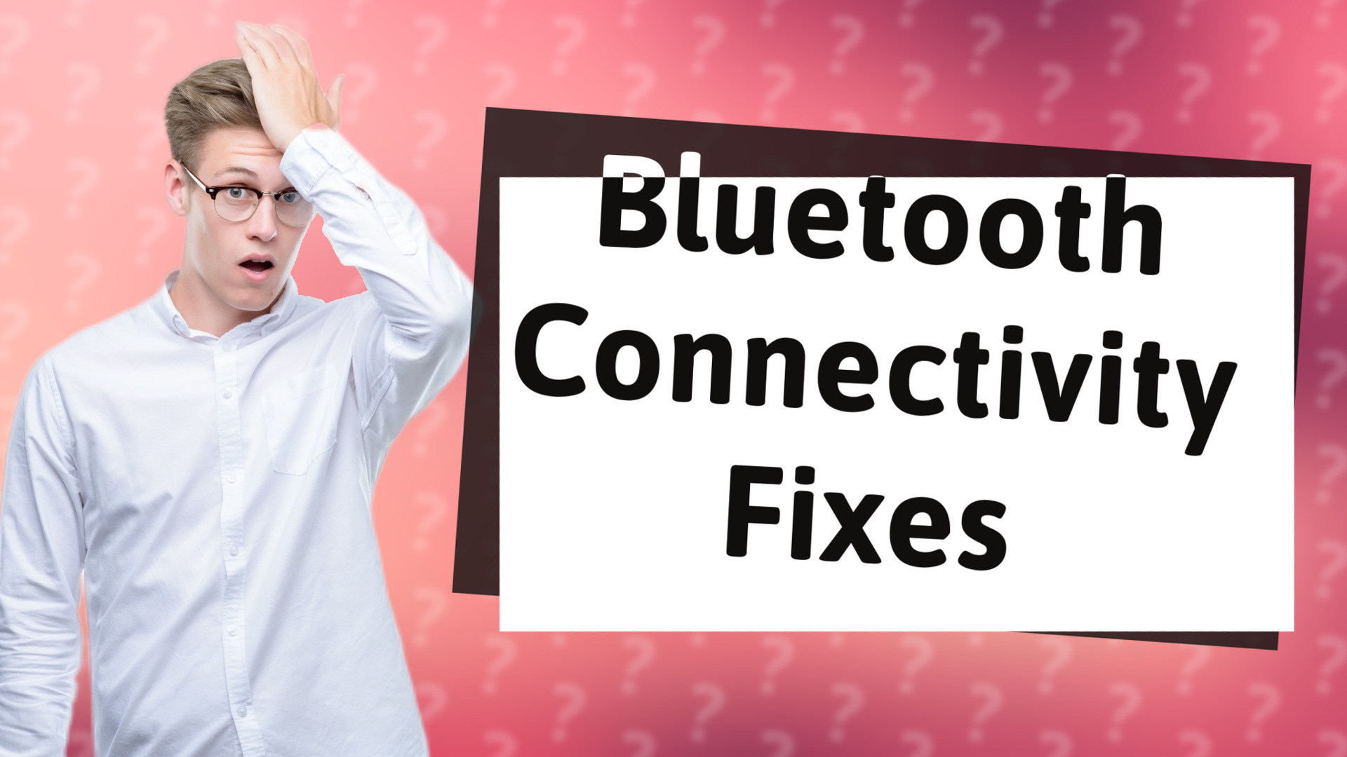 Bluetooth Connectivity Fixes