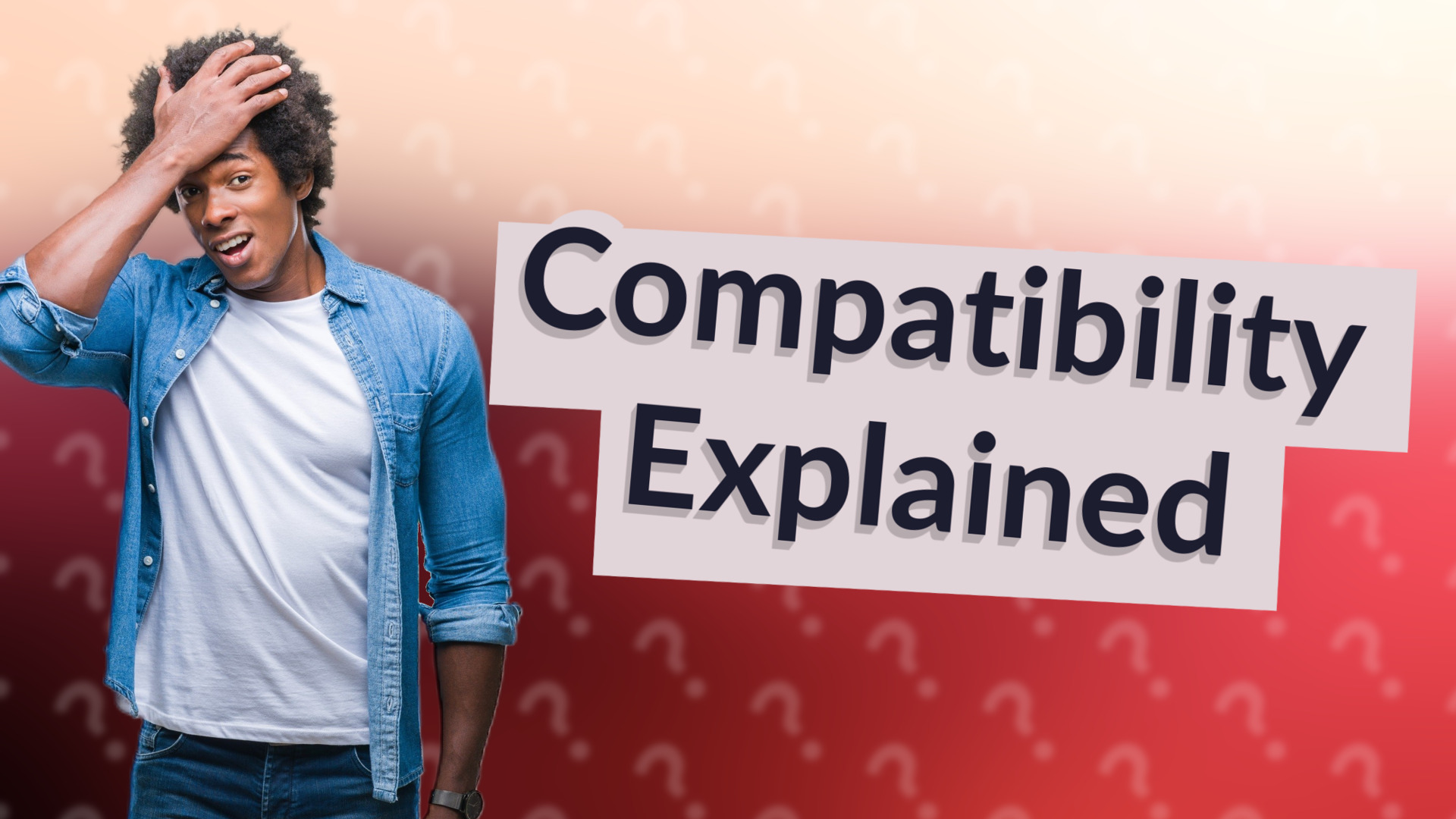 Compatibility Explained