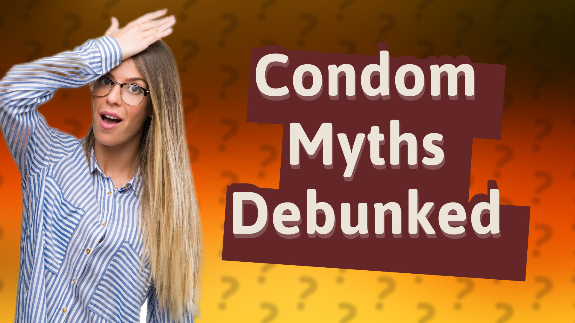 Condom Myths Debunked
