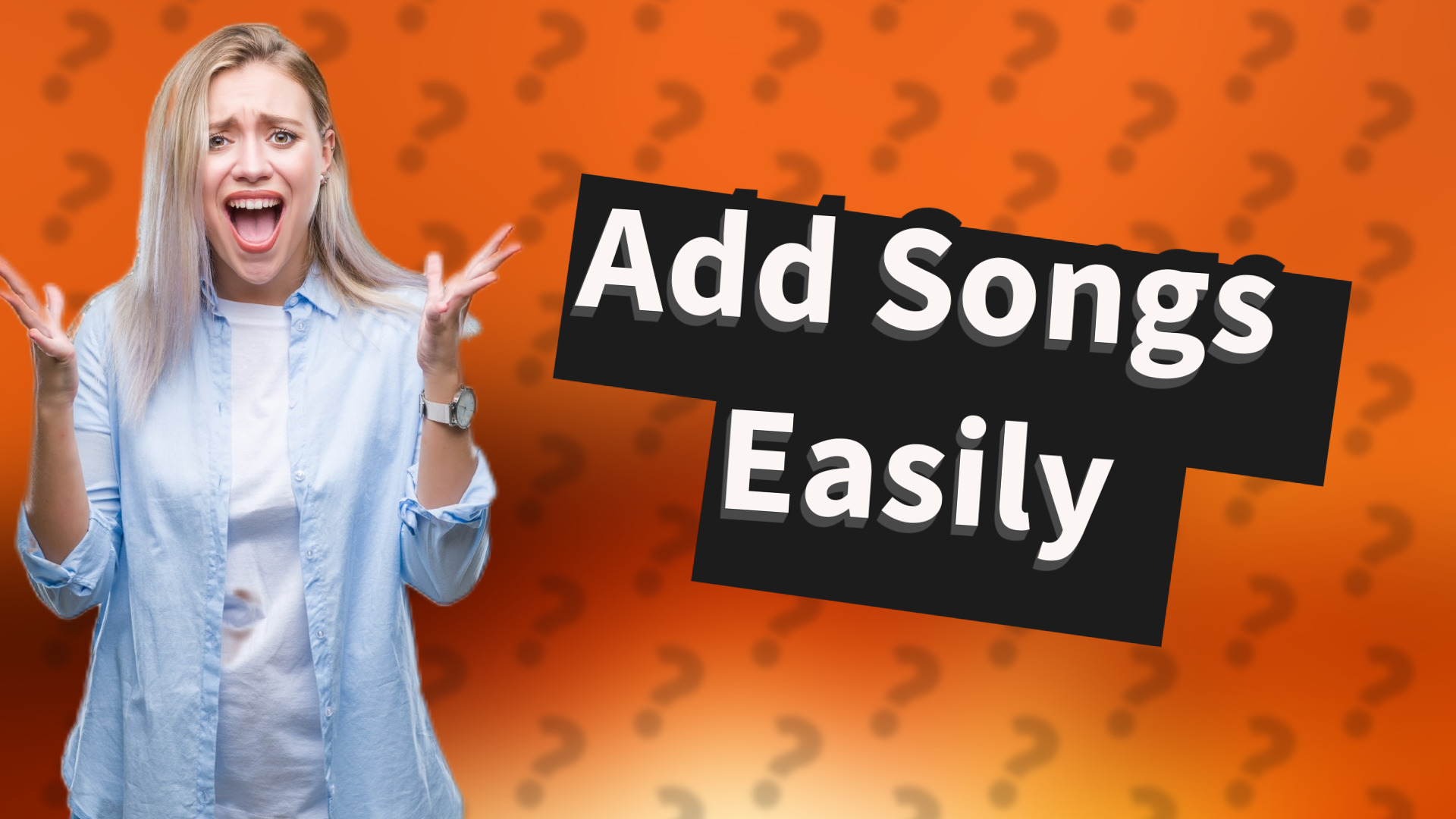 Add Songs Easily