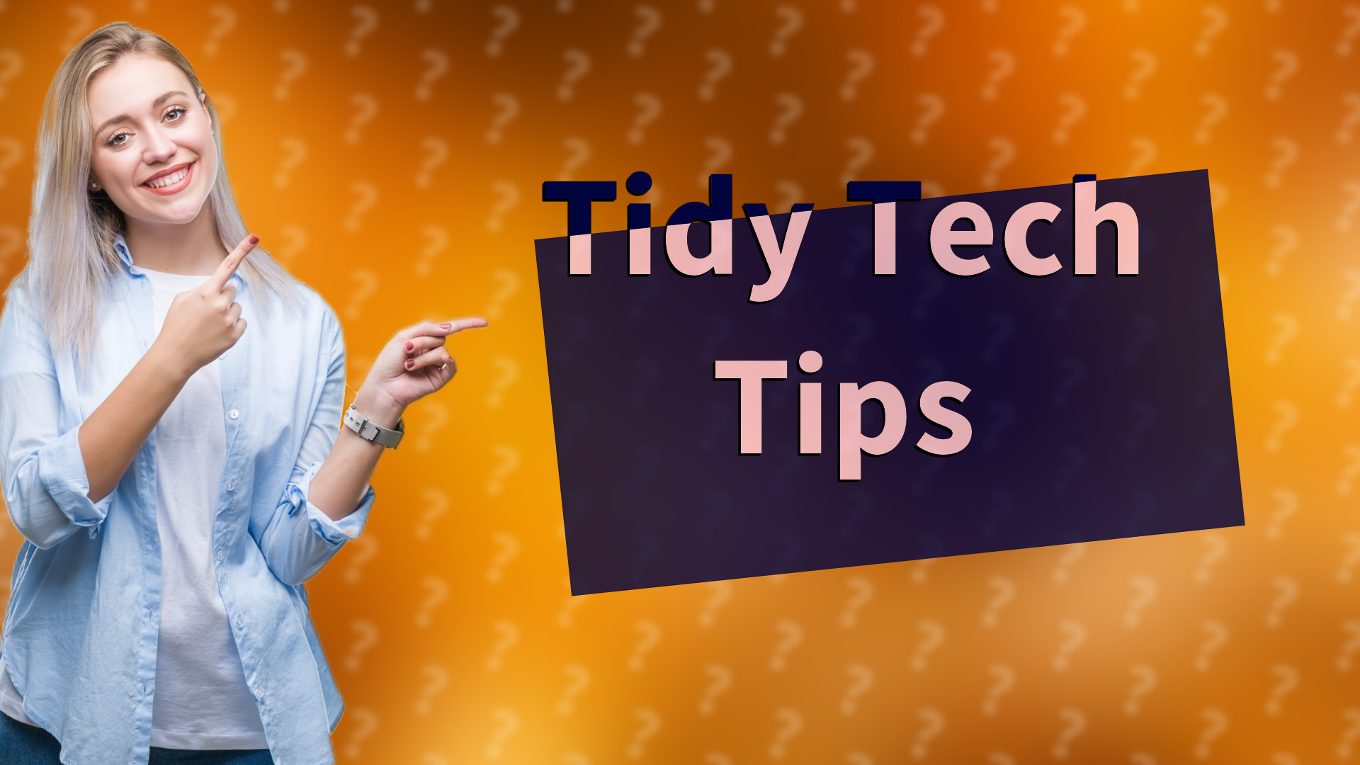 Tidy Tech Tips