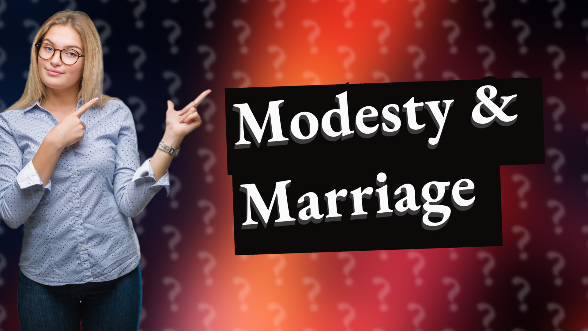 Modesty & Marriage