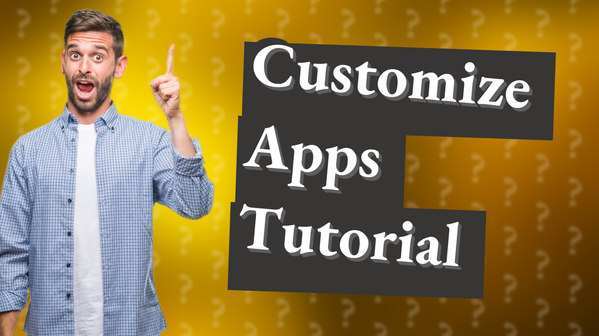 Customize Apps Tutorial