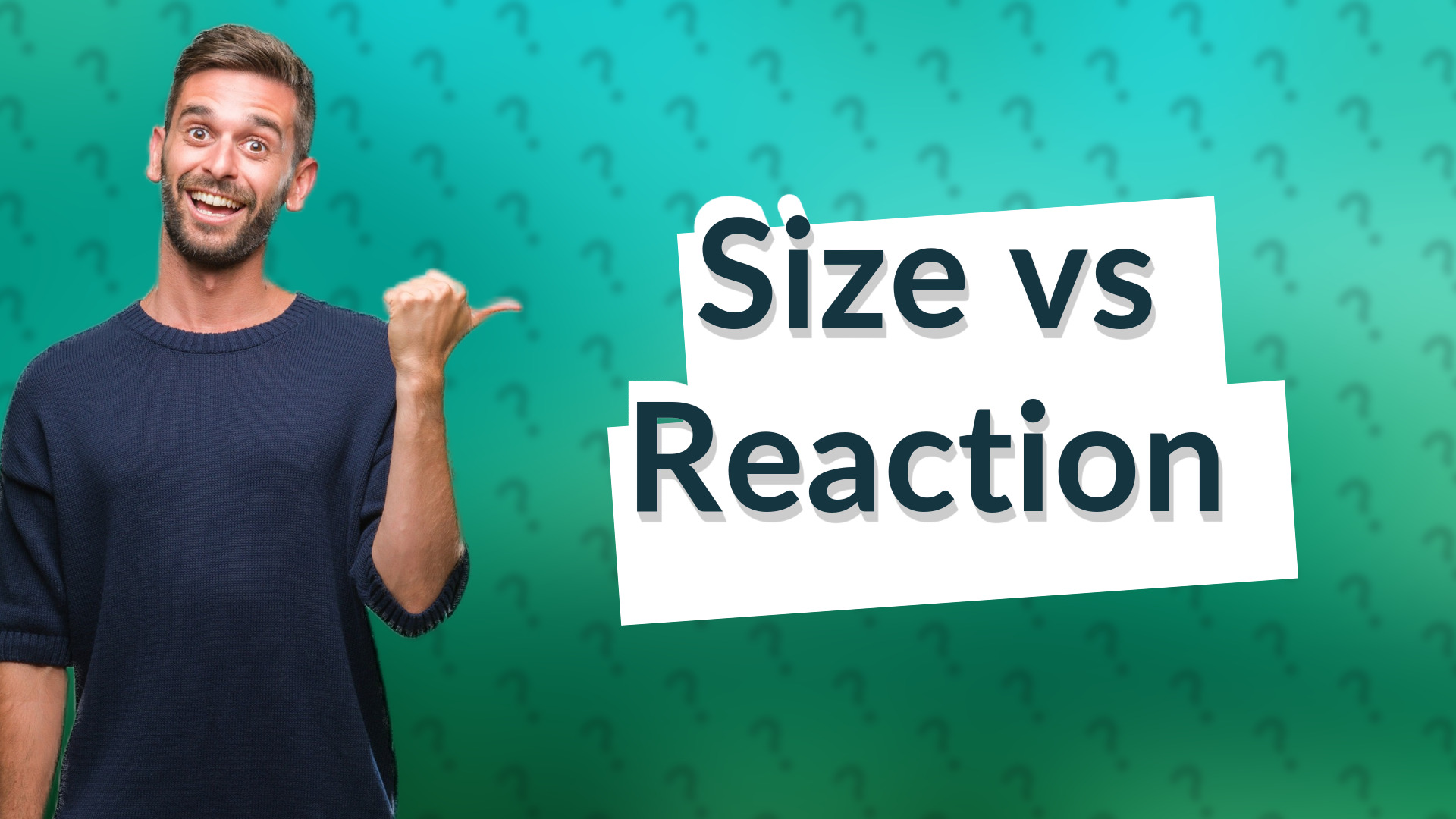 Size vs Reaction