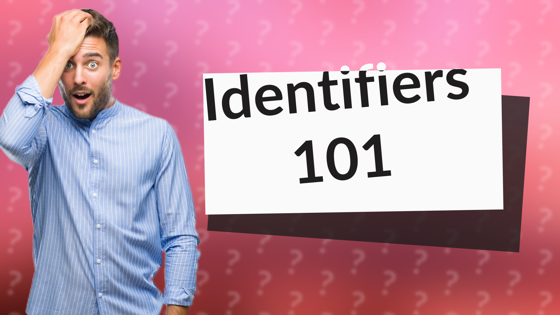 Identifiers 101