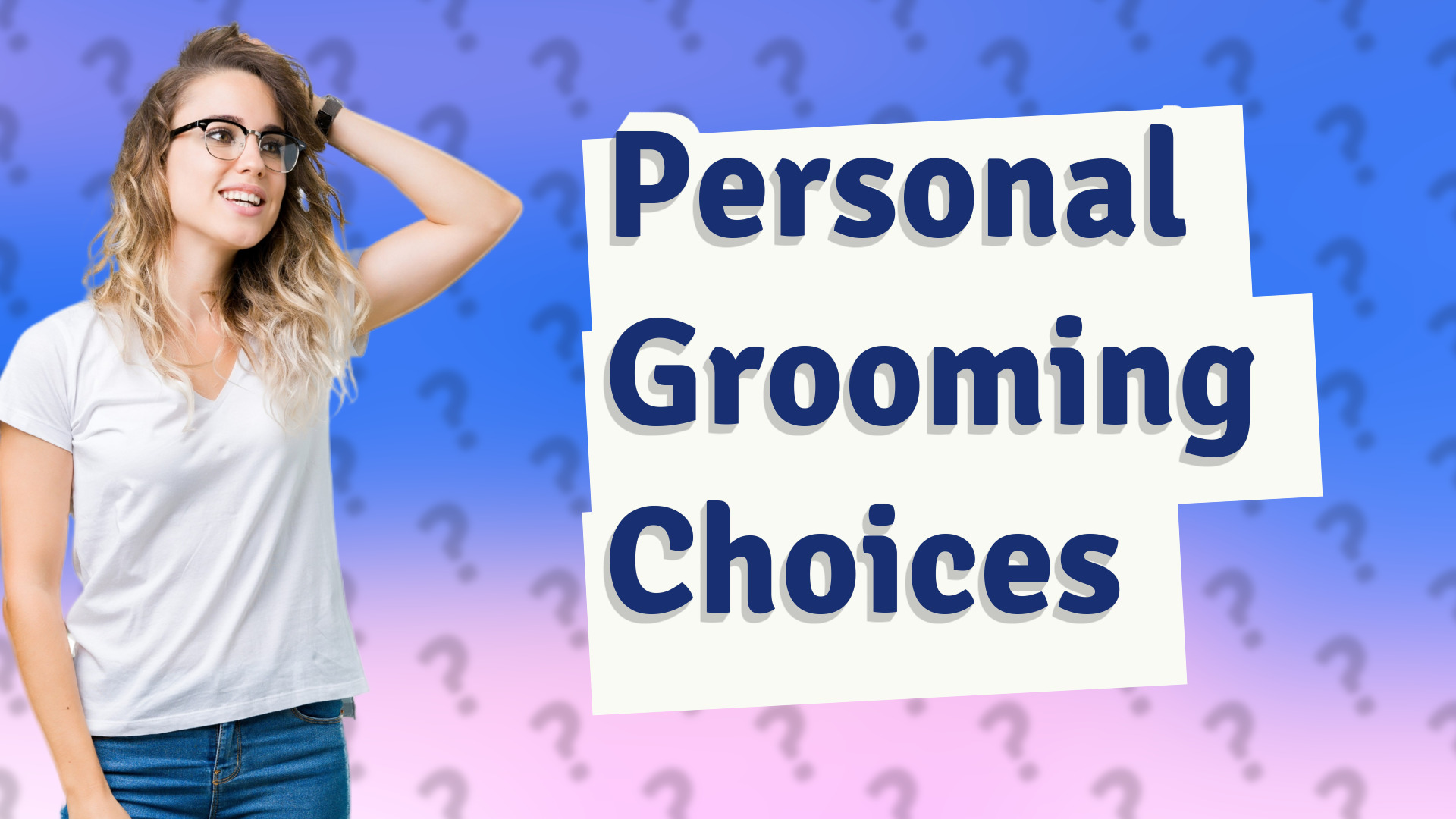 Personal Grooming Choices