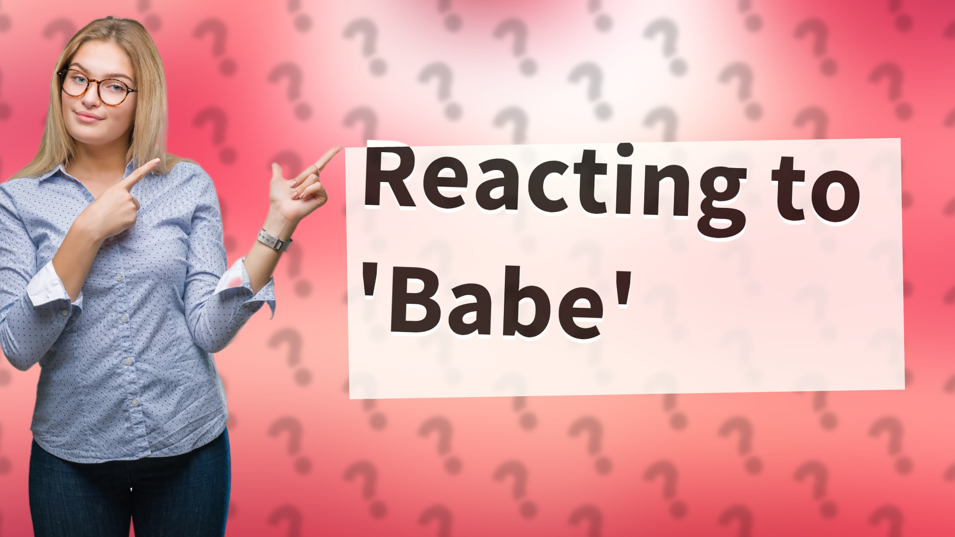 Reacting to 'Babe'