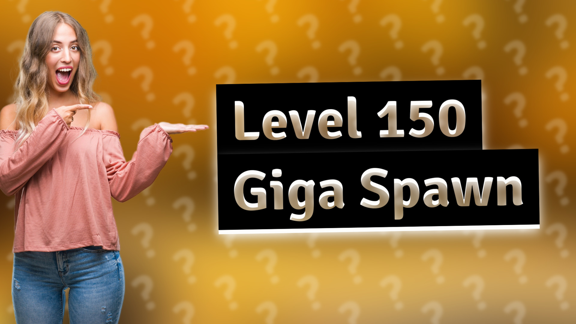 Level 150 Giga Spawn