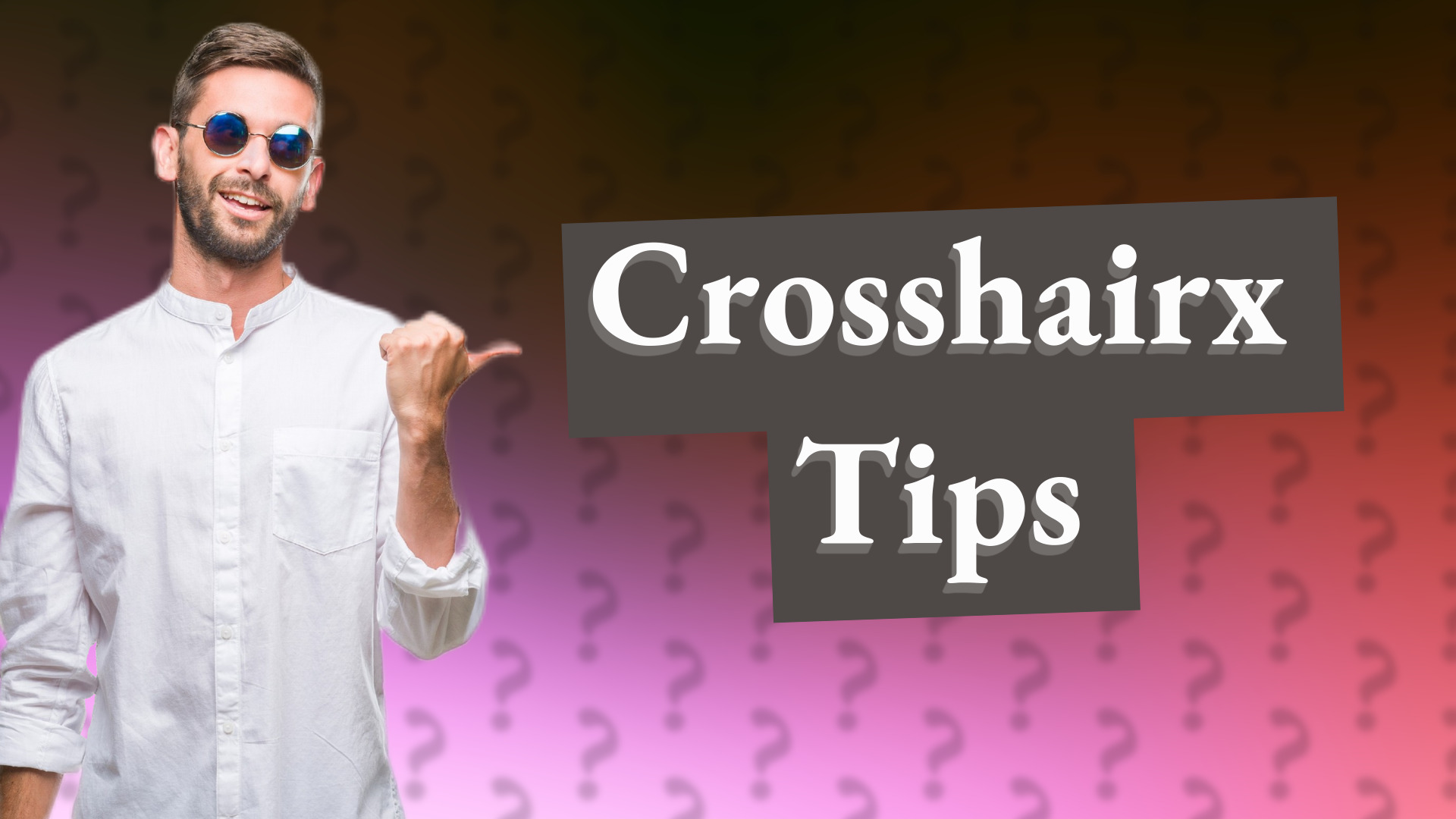 Crosshairx Tips