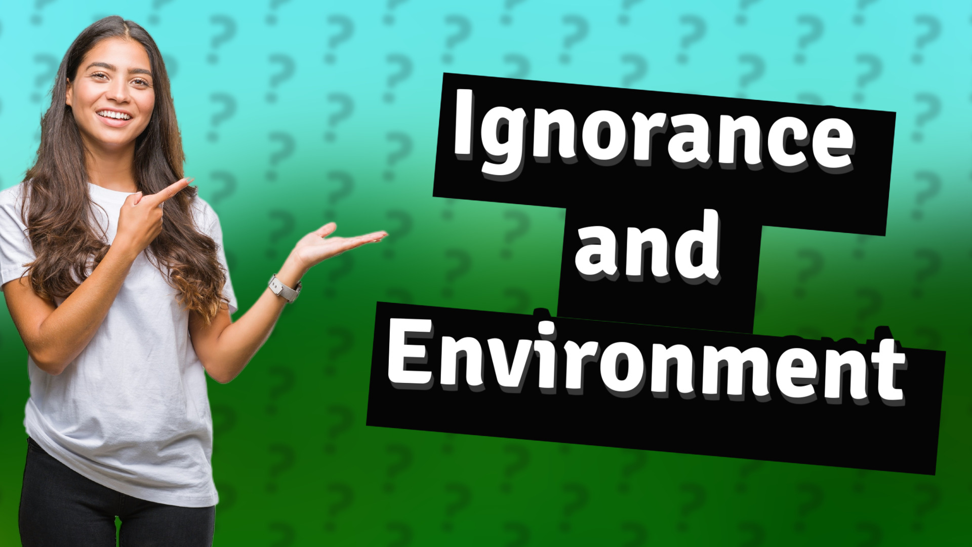 Ignorance and Environment