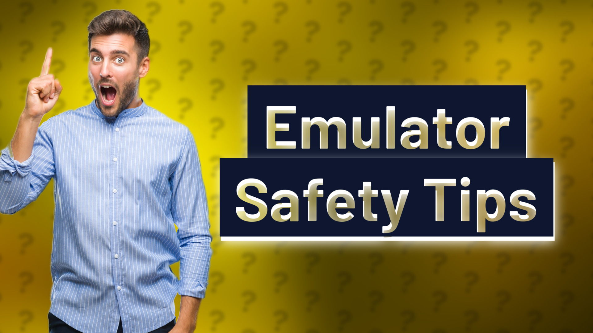 Emulator Safety Tips