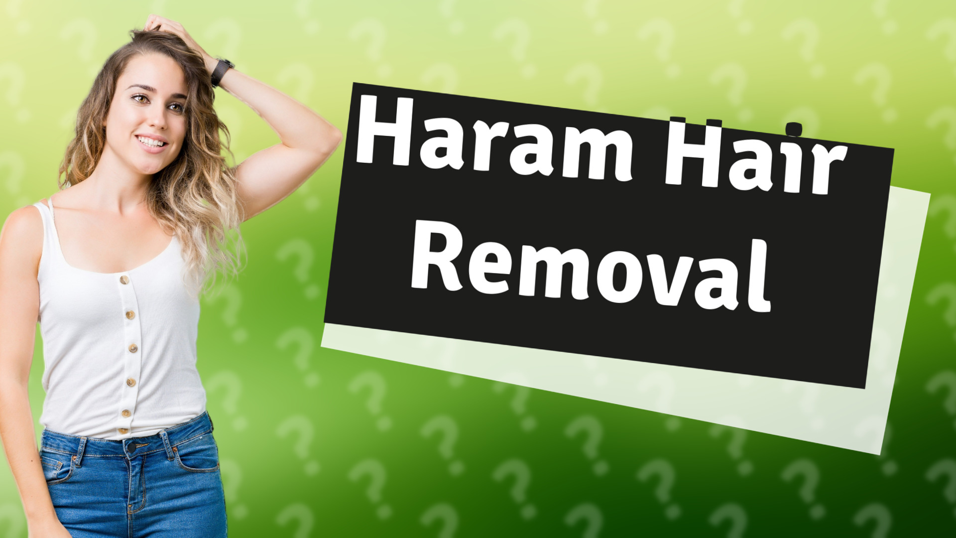 Haram Hair Removal