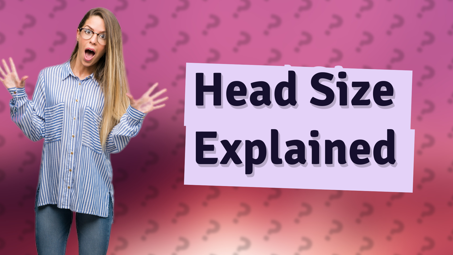 Head Size Explained