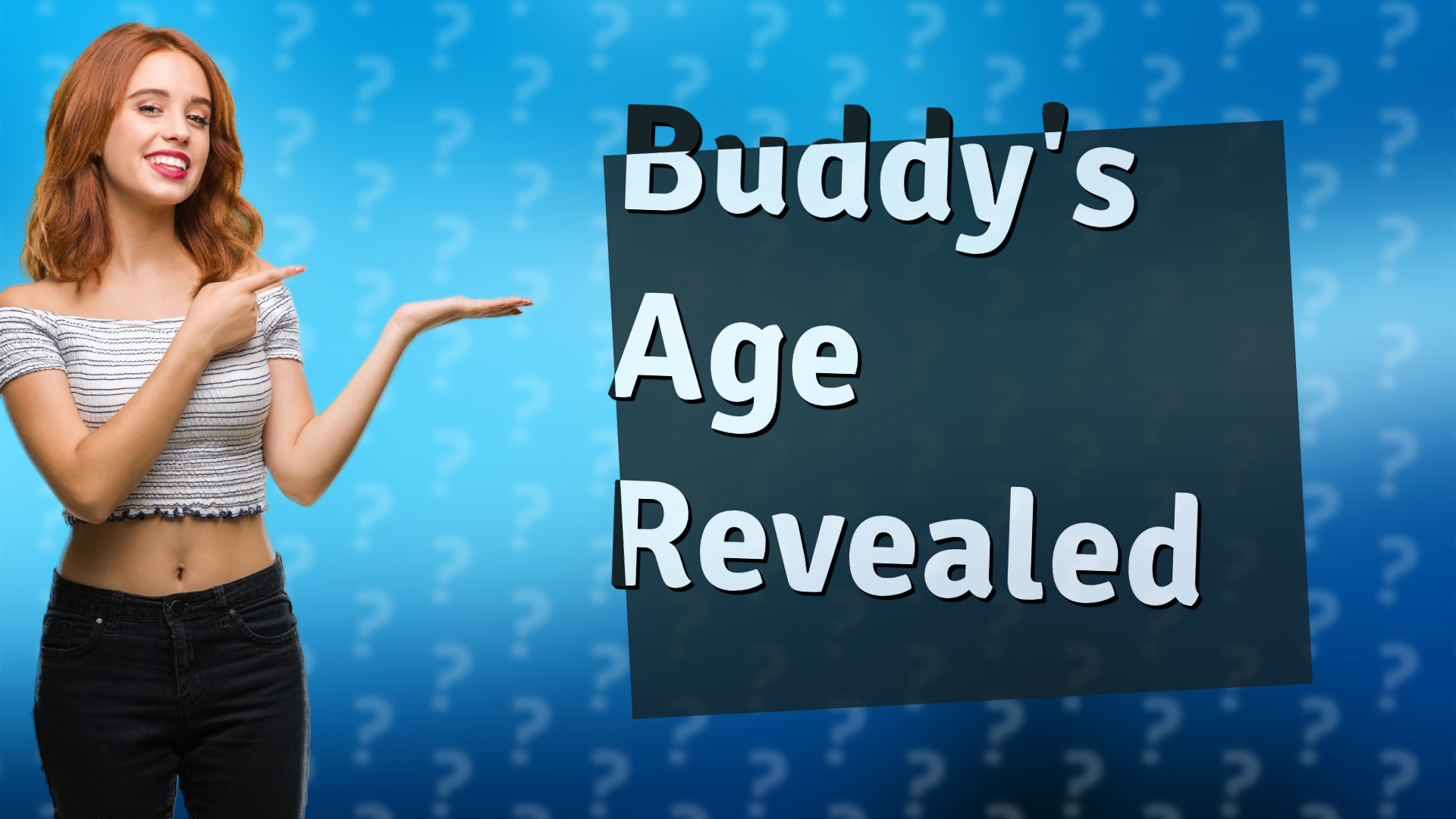 Buddy's Age Revealed