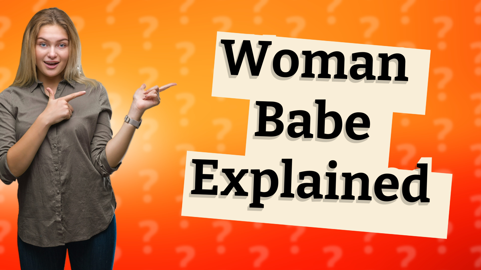 Woman Babe Explained