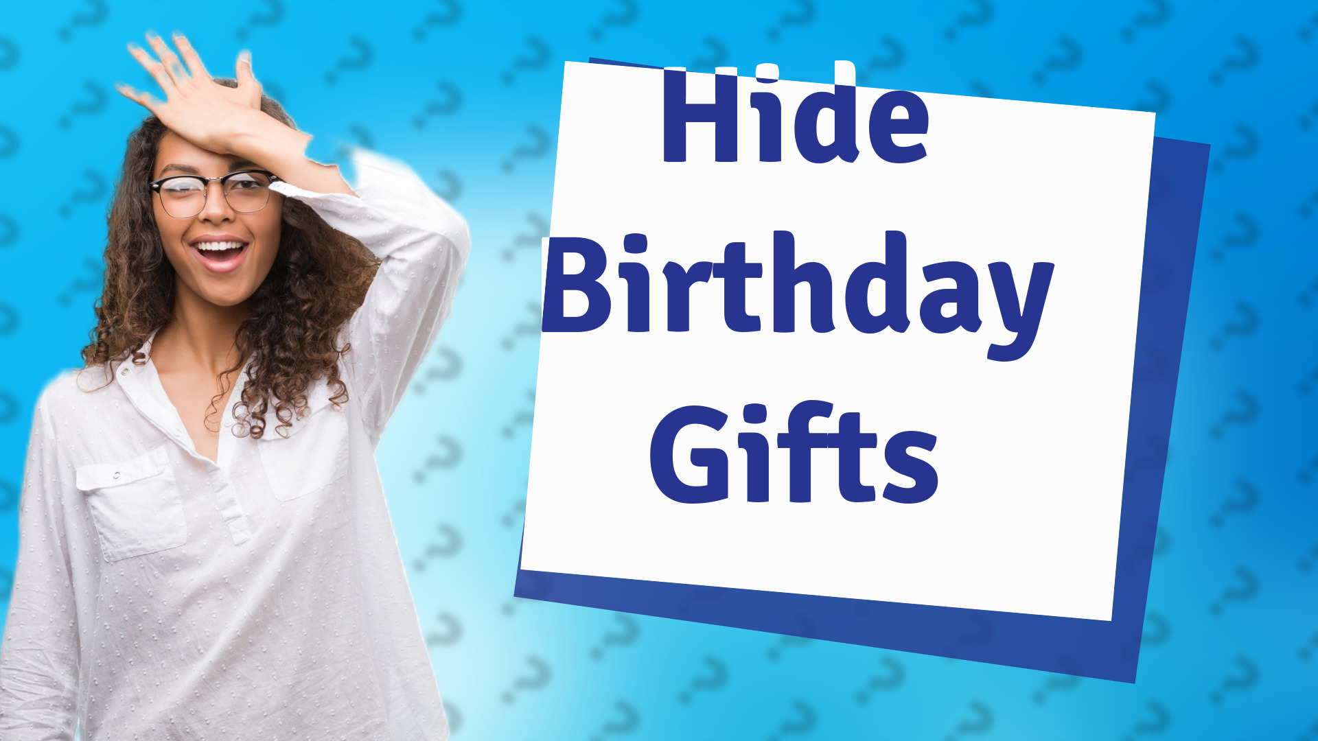 Hide Birthday Gifts