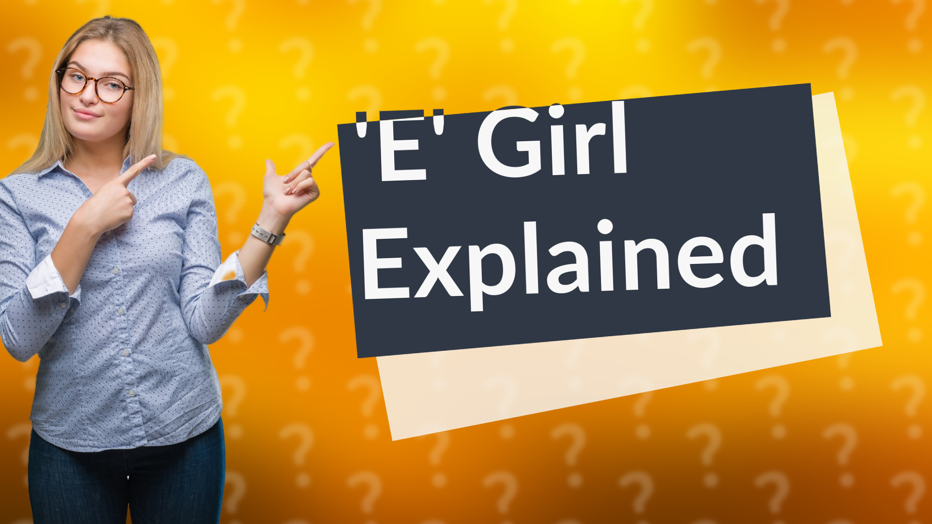 'E' Girl Explained