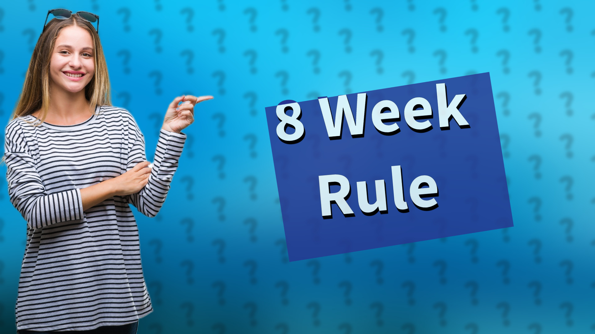 8 Week Rule