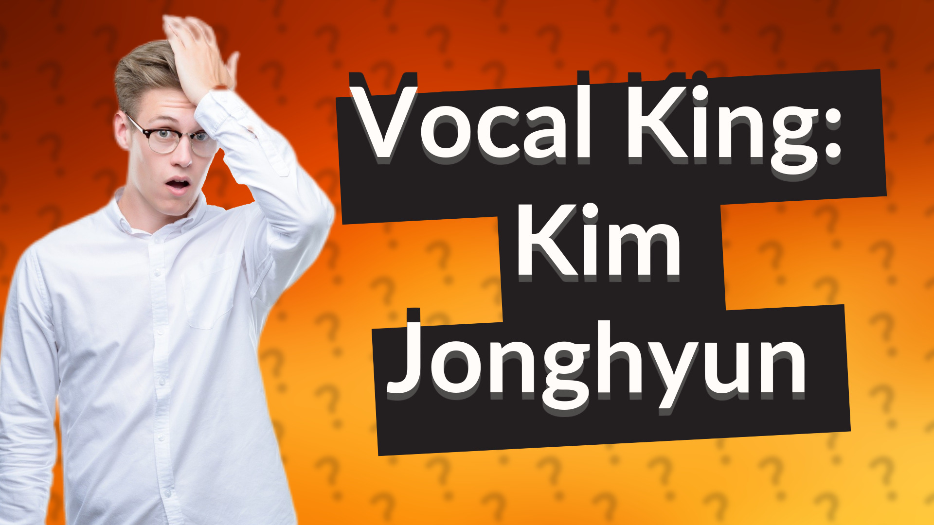 Vocal King: Kim Jonghyun