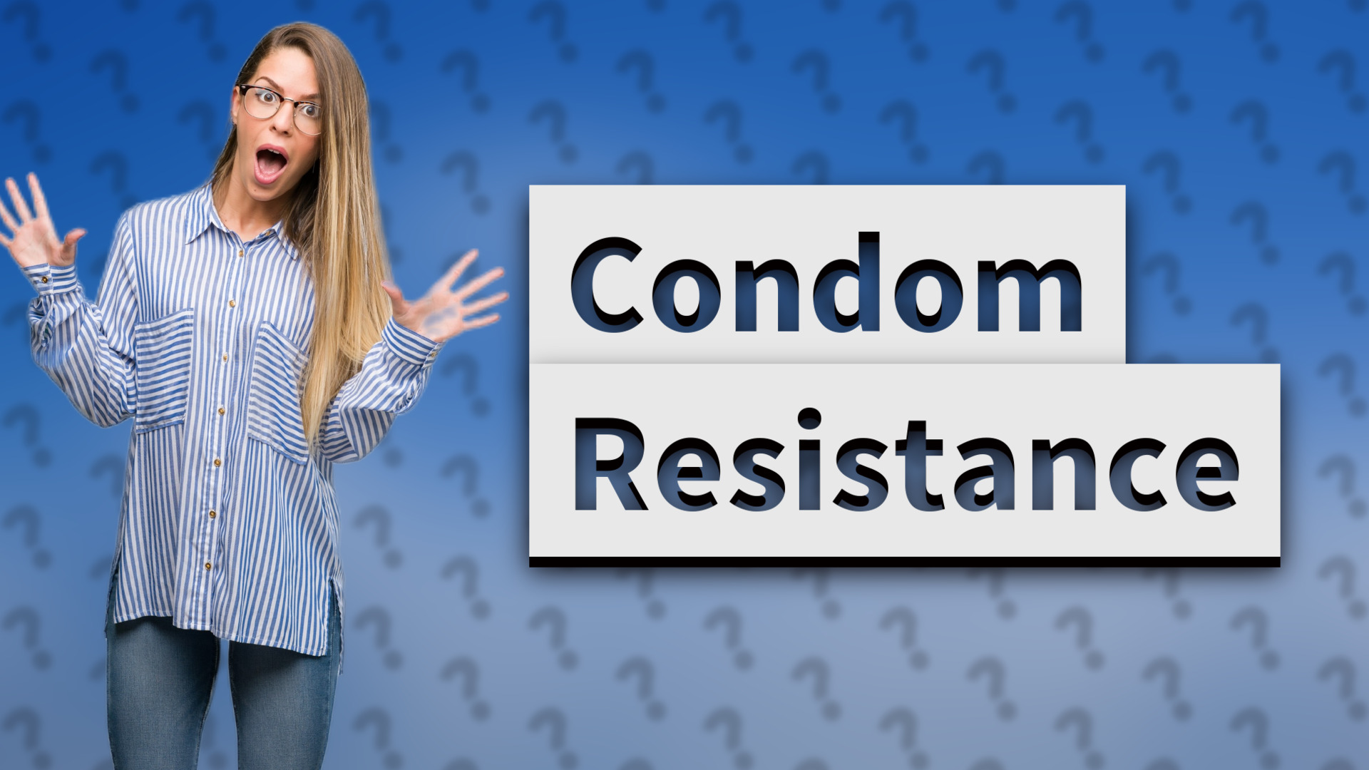 Condom Resistance