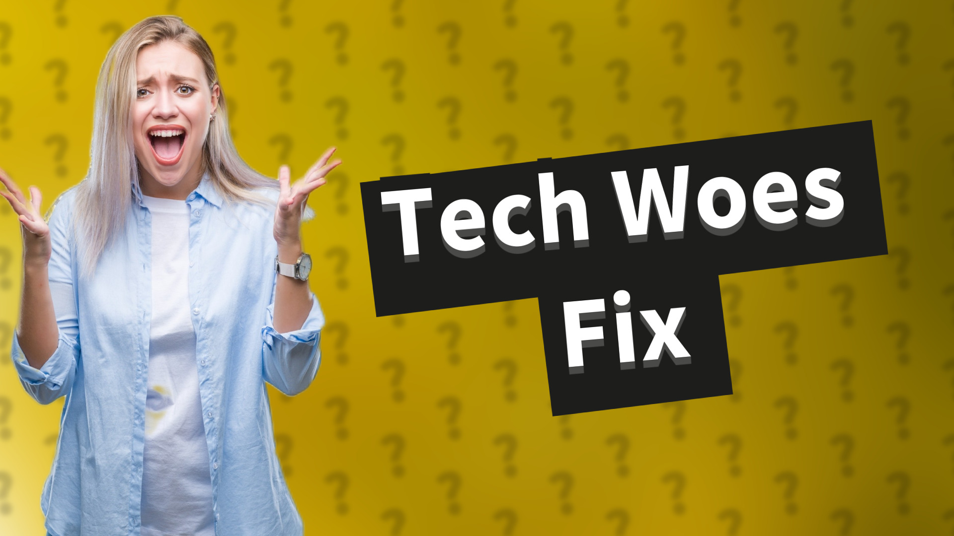 Tech Woes Fix
