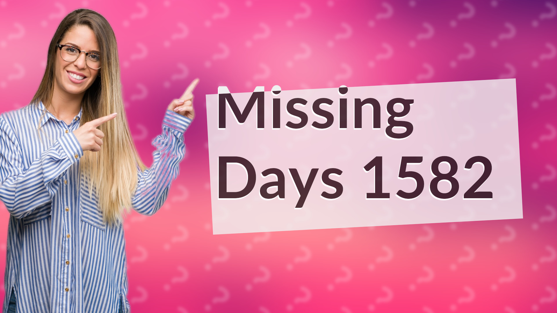 Missing Days 1582