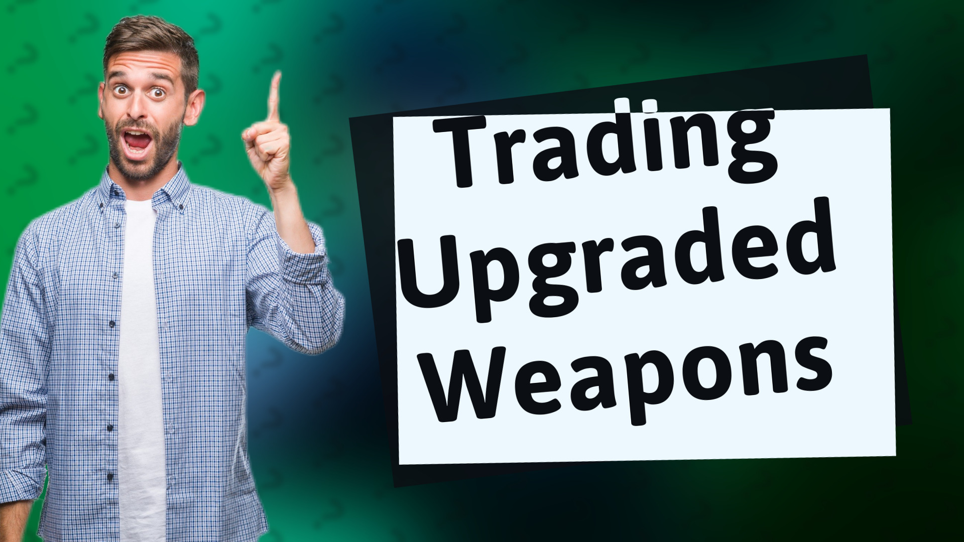 Trading Upgraded Weapons