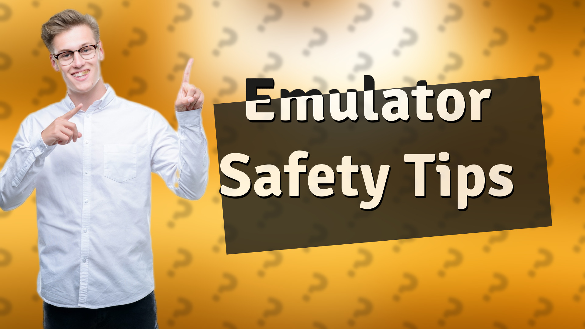 Emulator Safety Tips