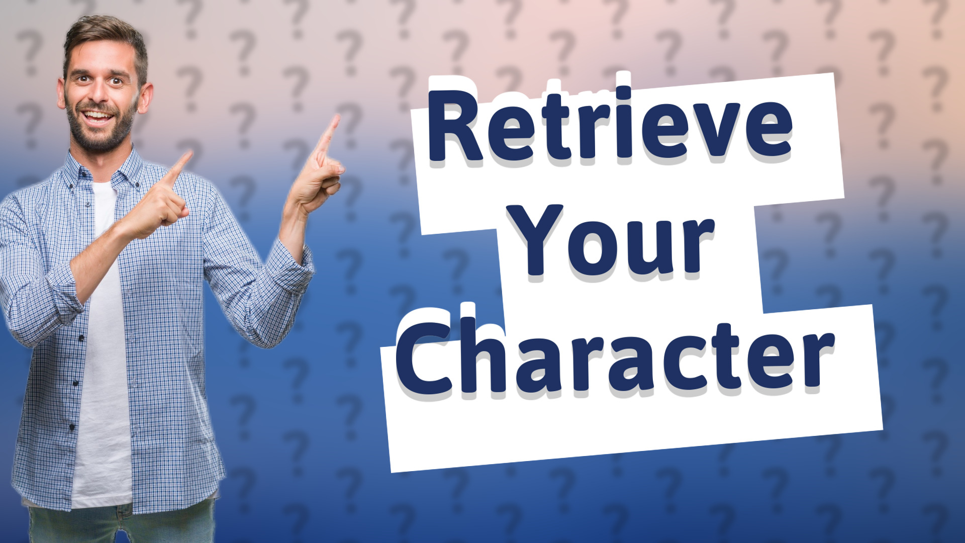 Retrieve Your Character