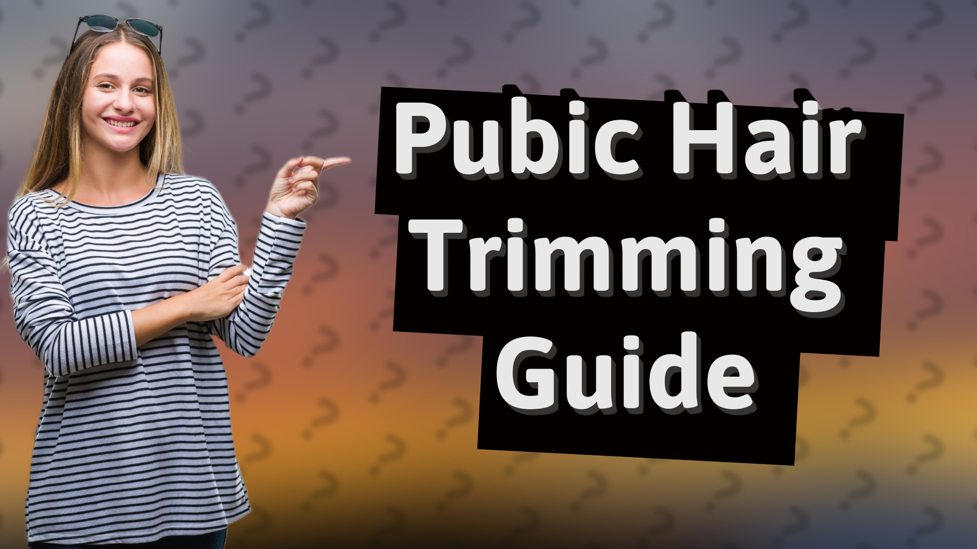 Pubic Hair Trimming Guide
