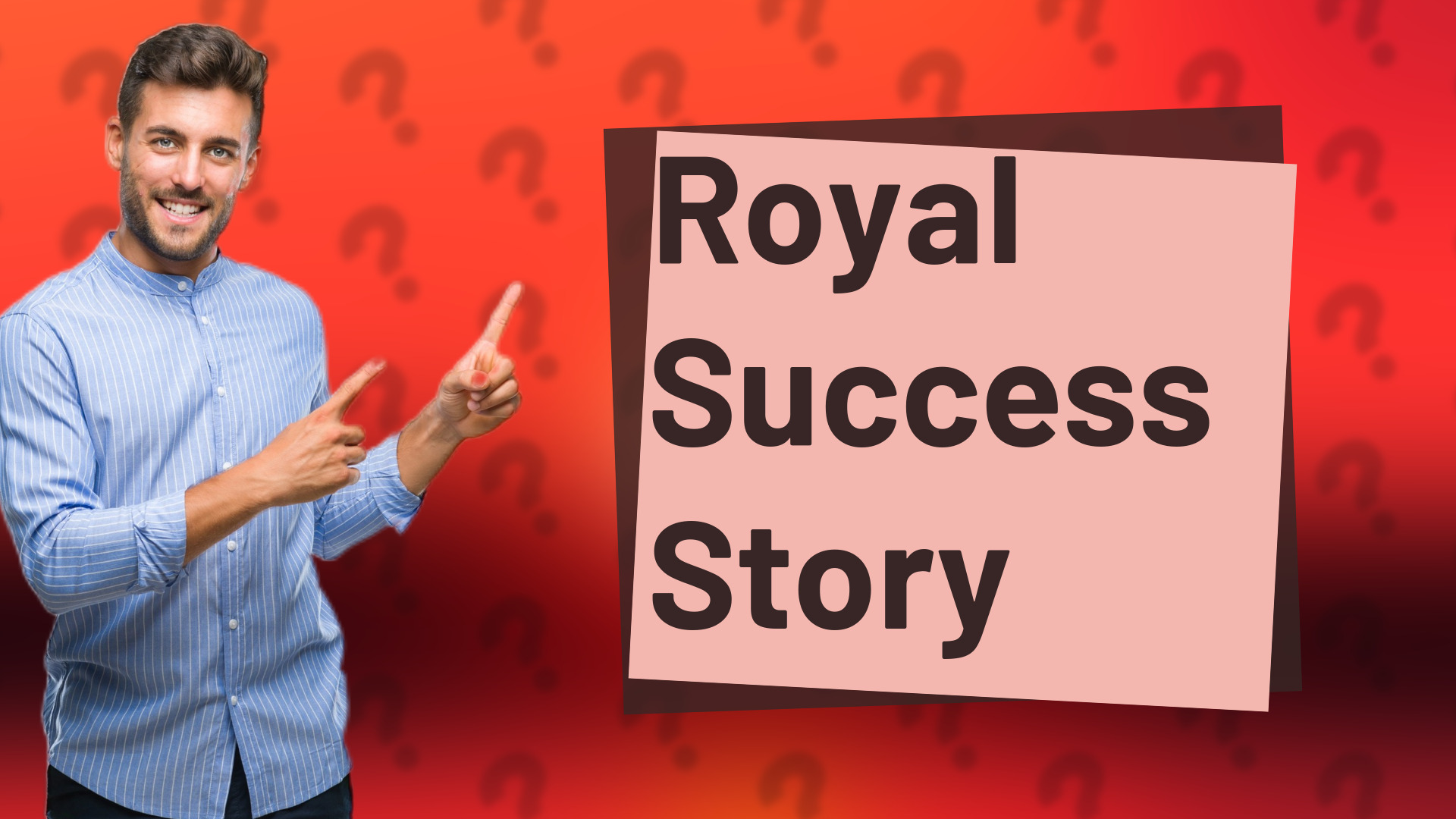 Royal Success Story