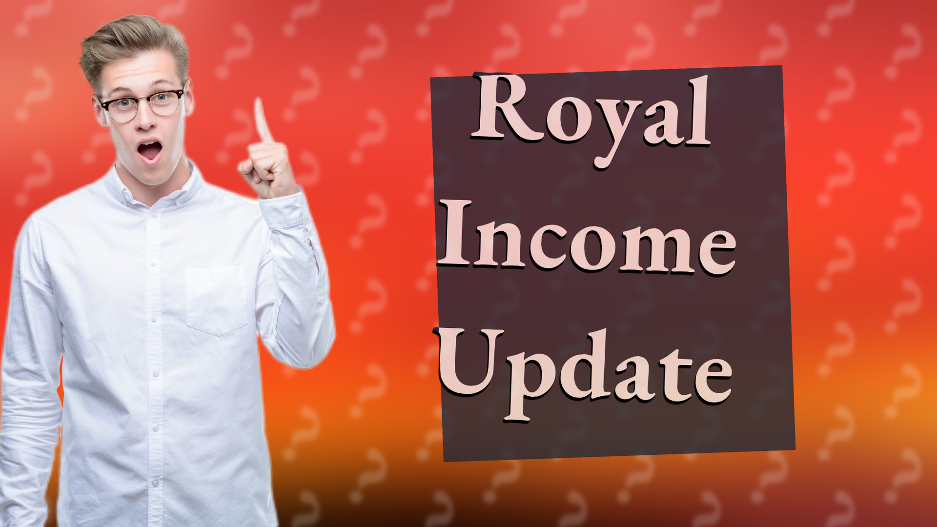 Royal Income Update