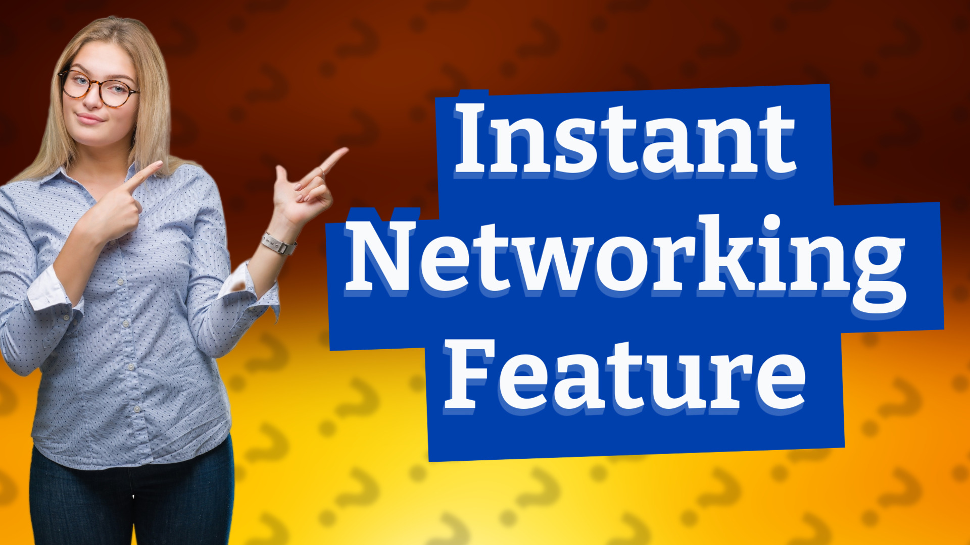 Instant Networking Feature