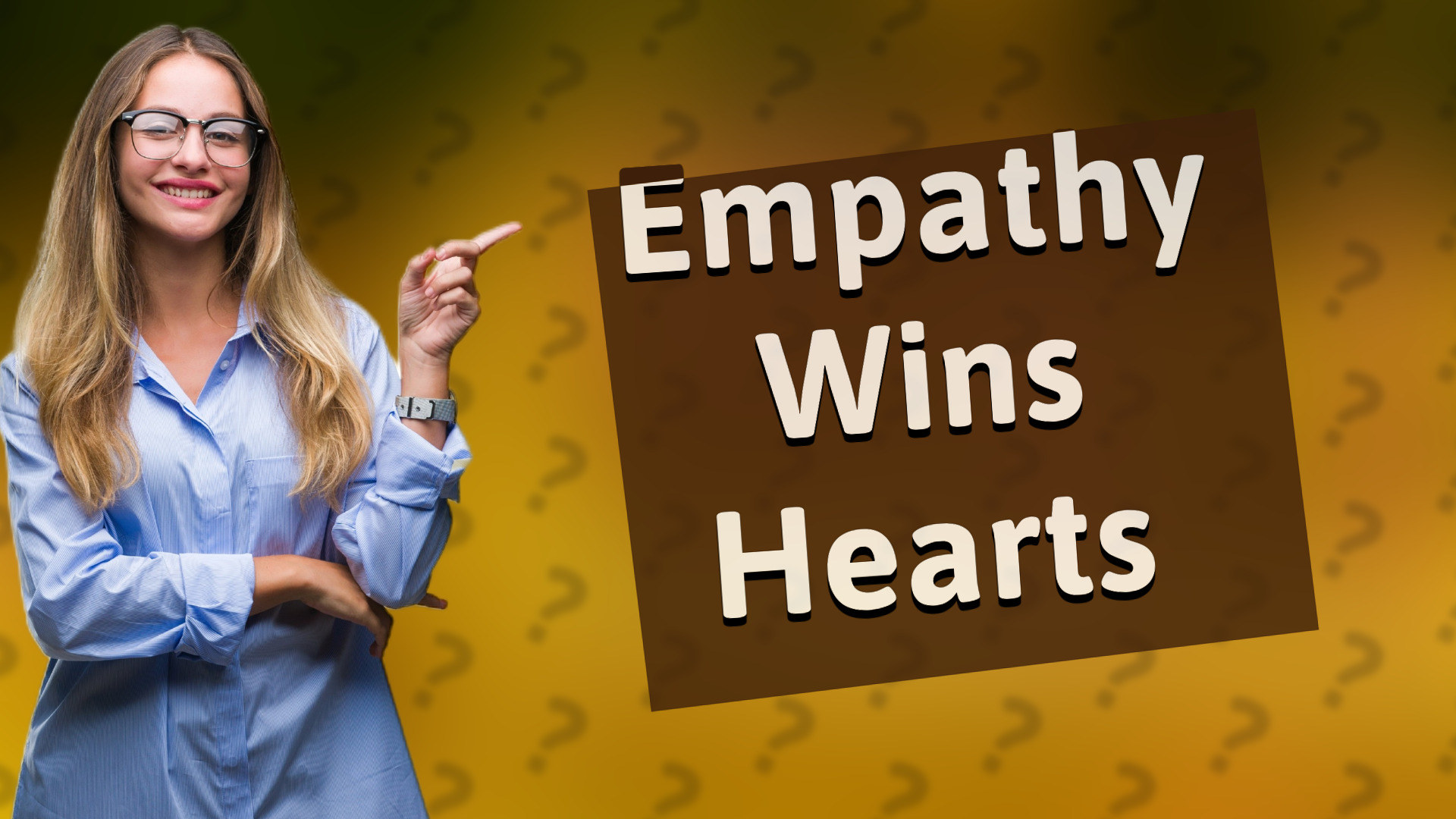 Empathy Wins Hearts
