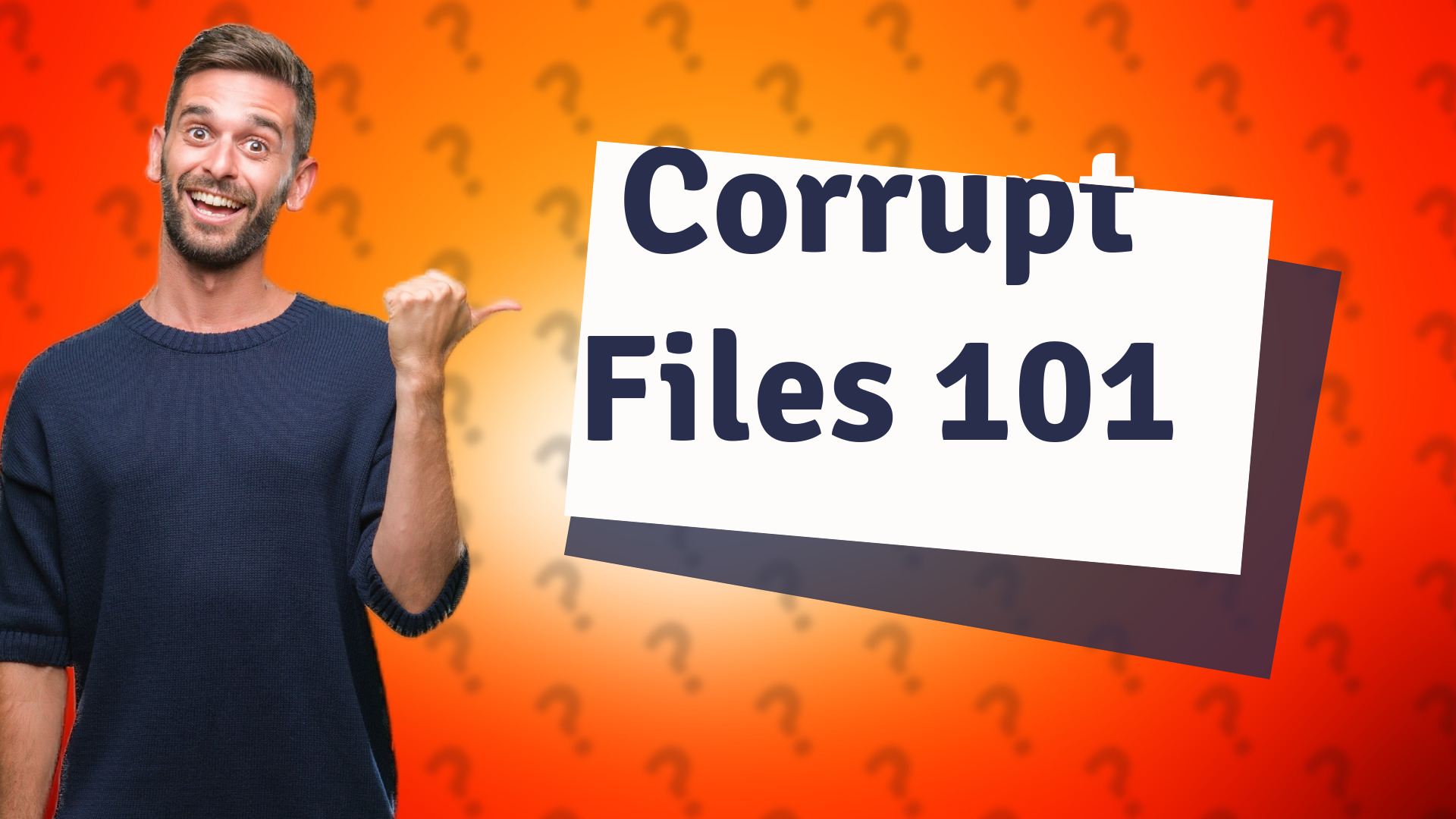 Corrupt Files 101