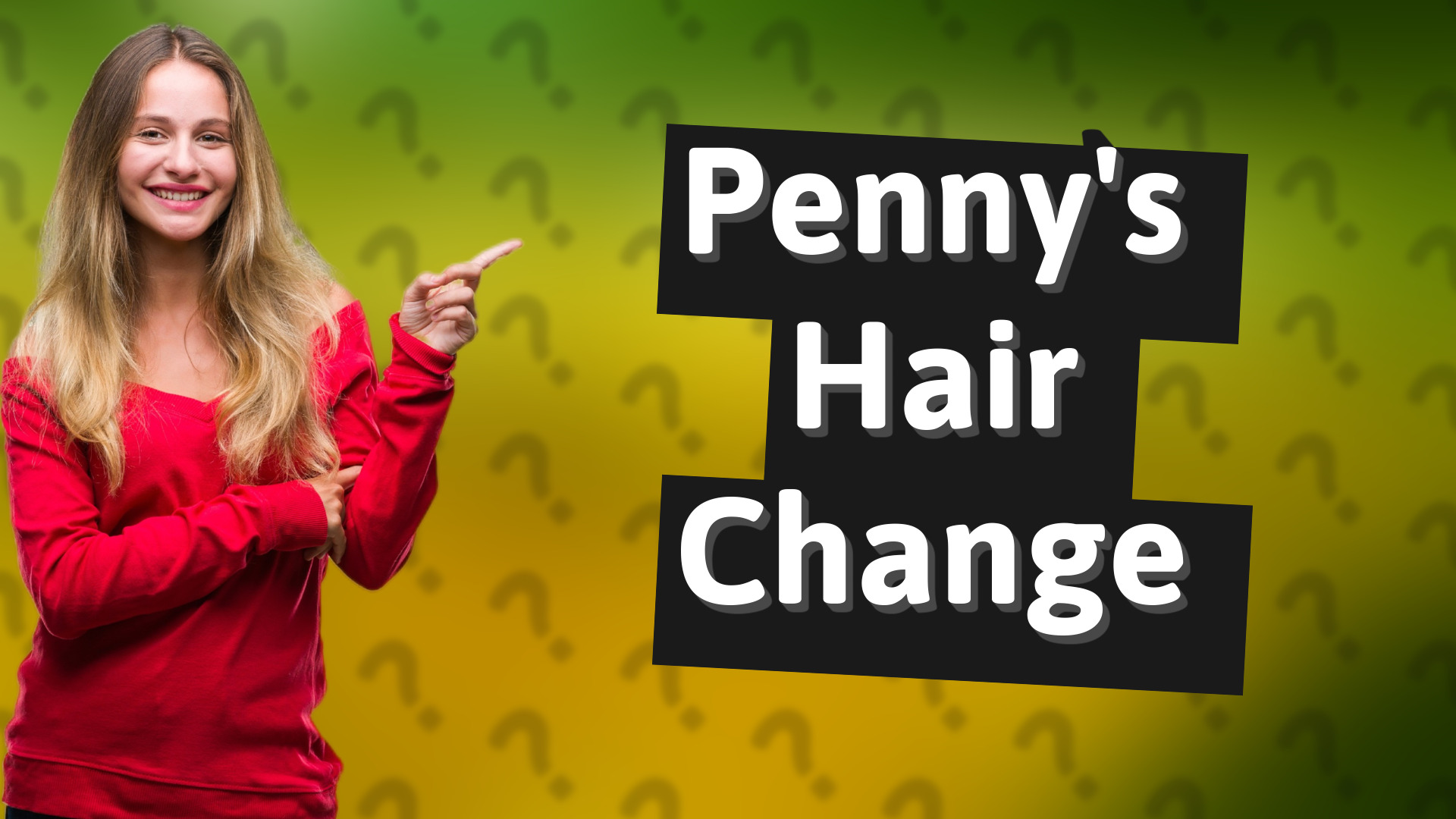 Penny's Hair Change