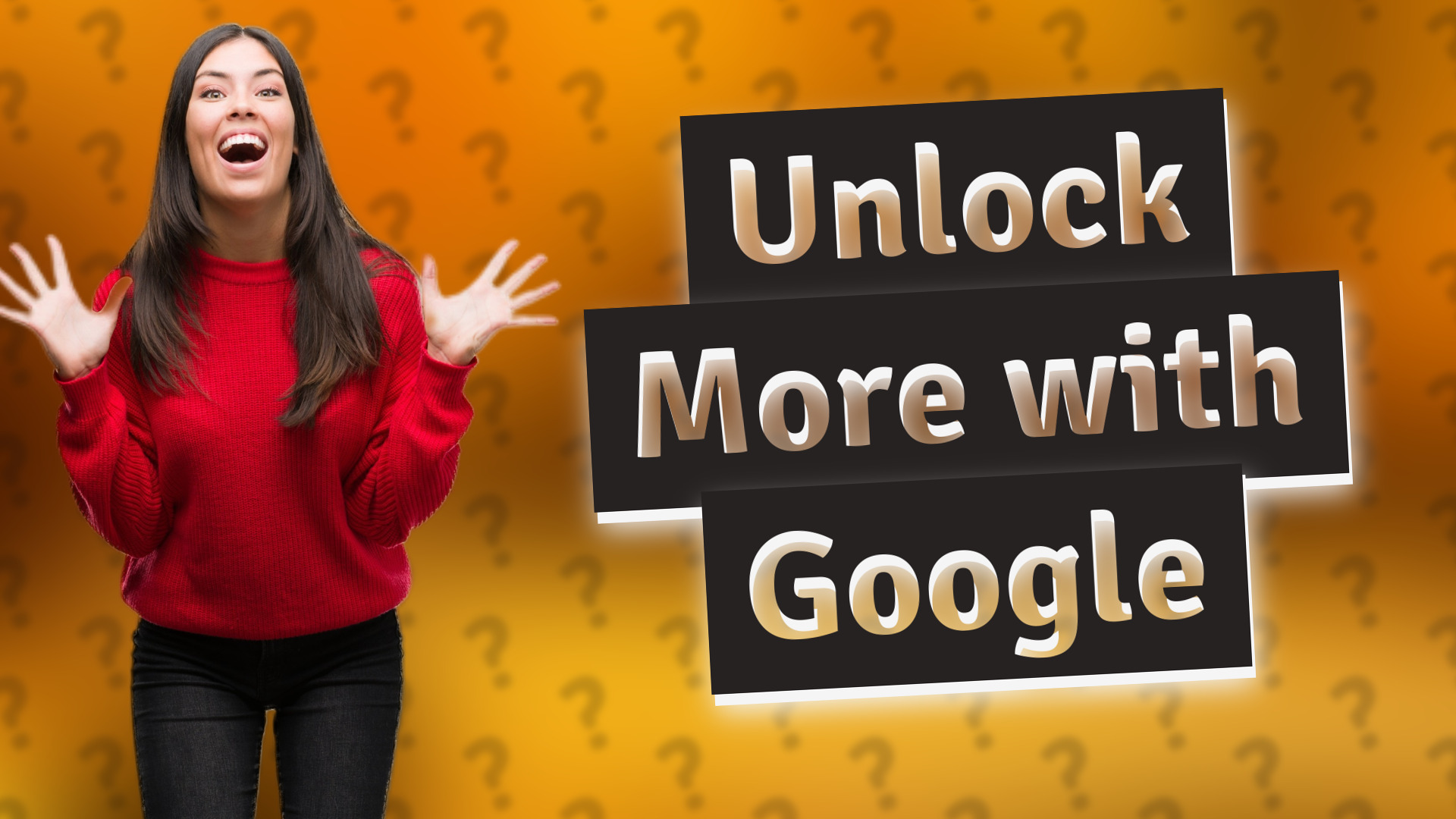 Unlock More with Google