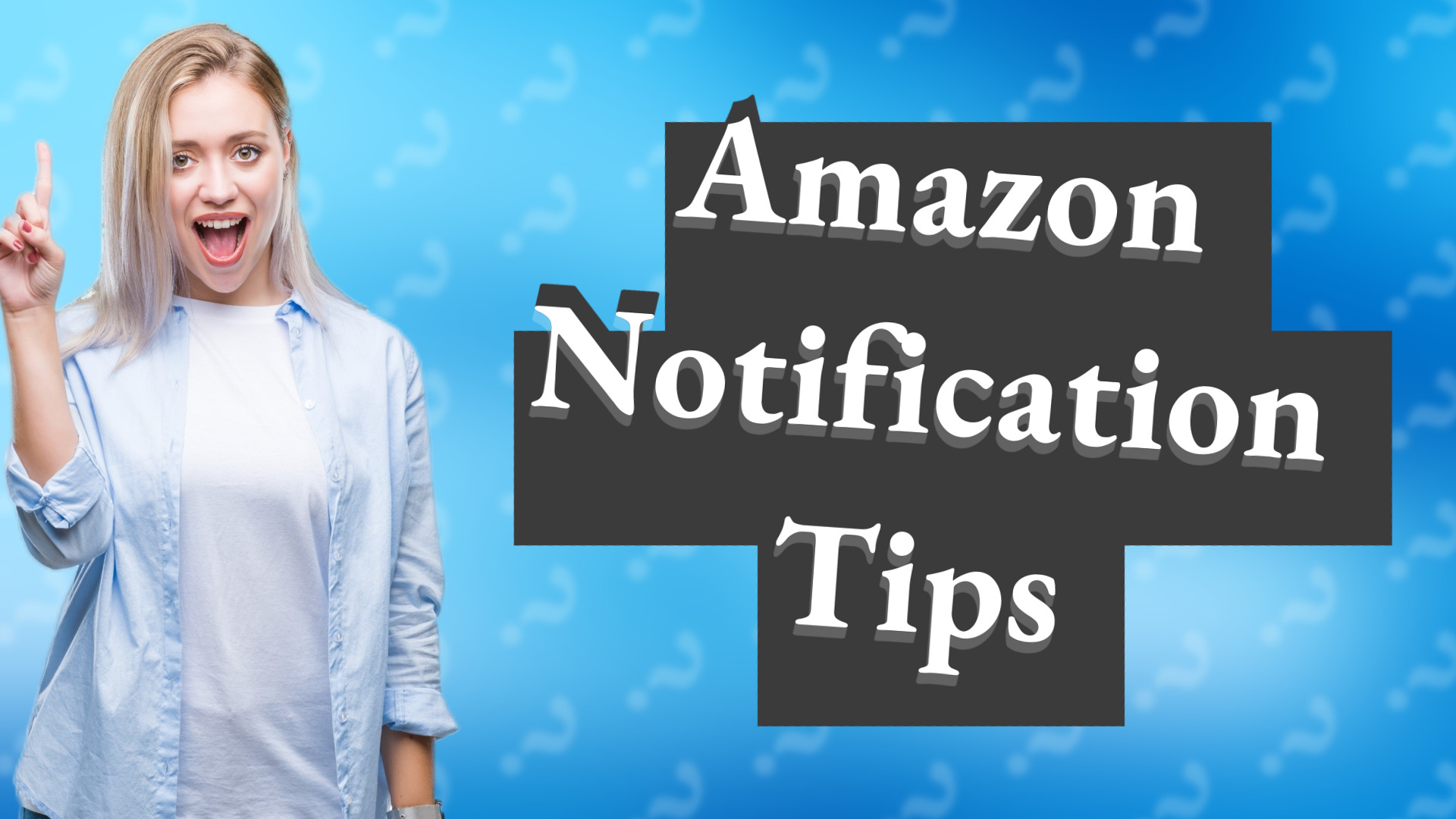 Amazon Notification Tips