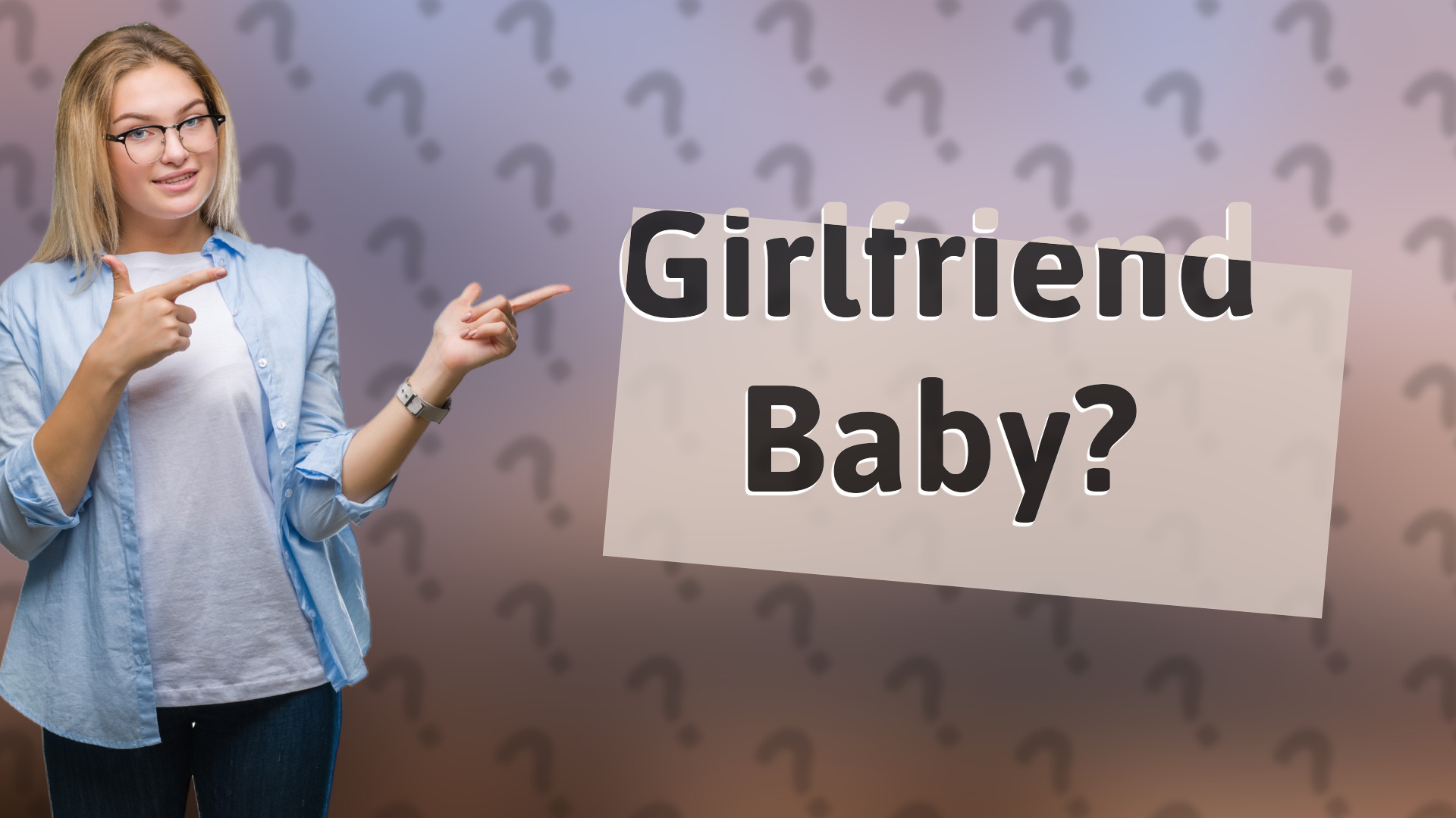 Girlfriend Baby?