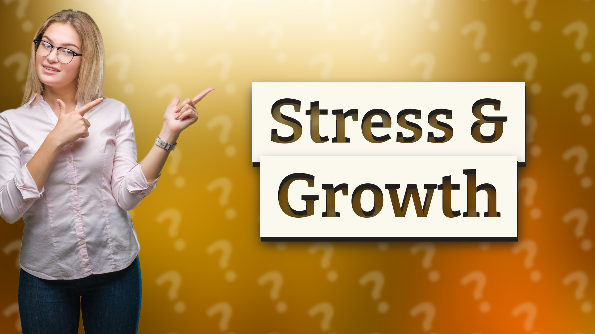 Stress & Growth