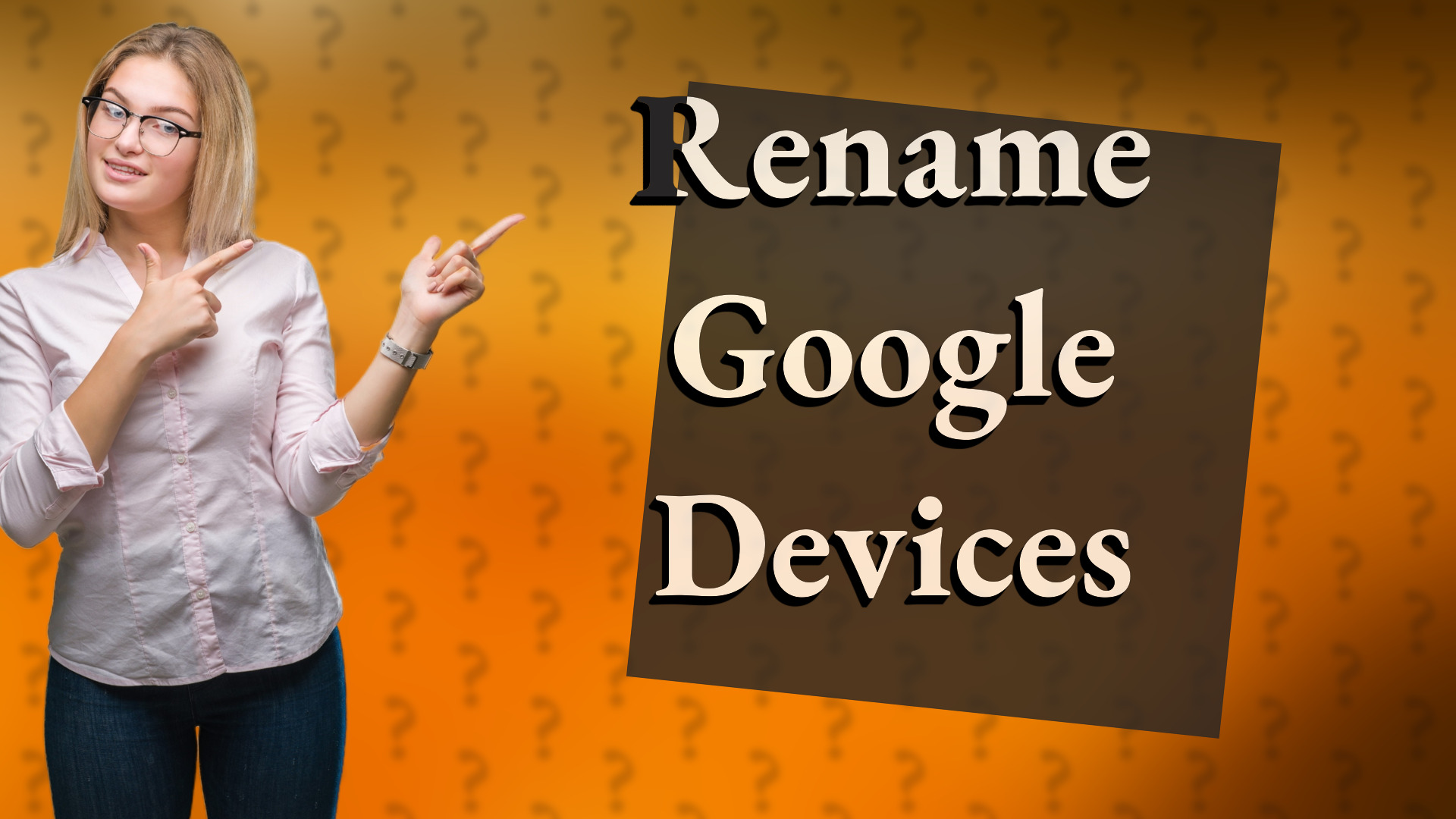 Rename Google Devices