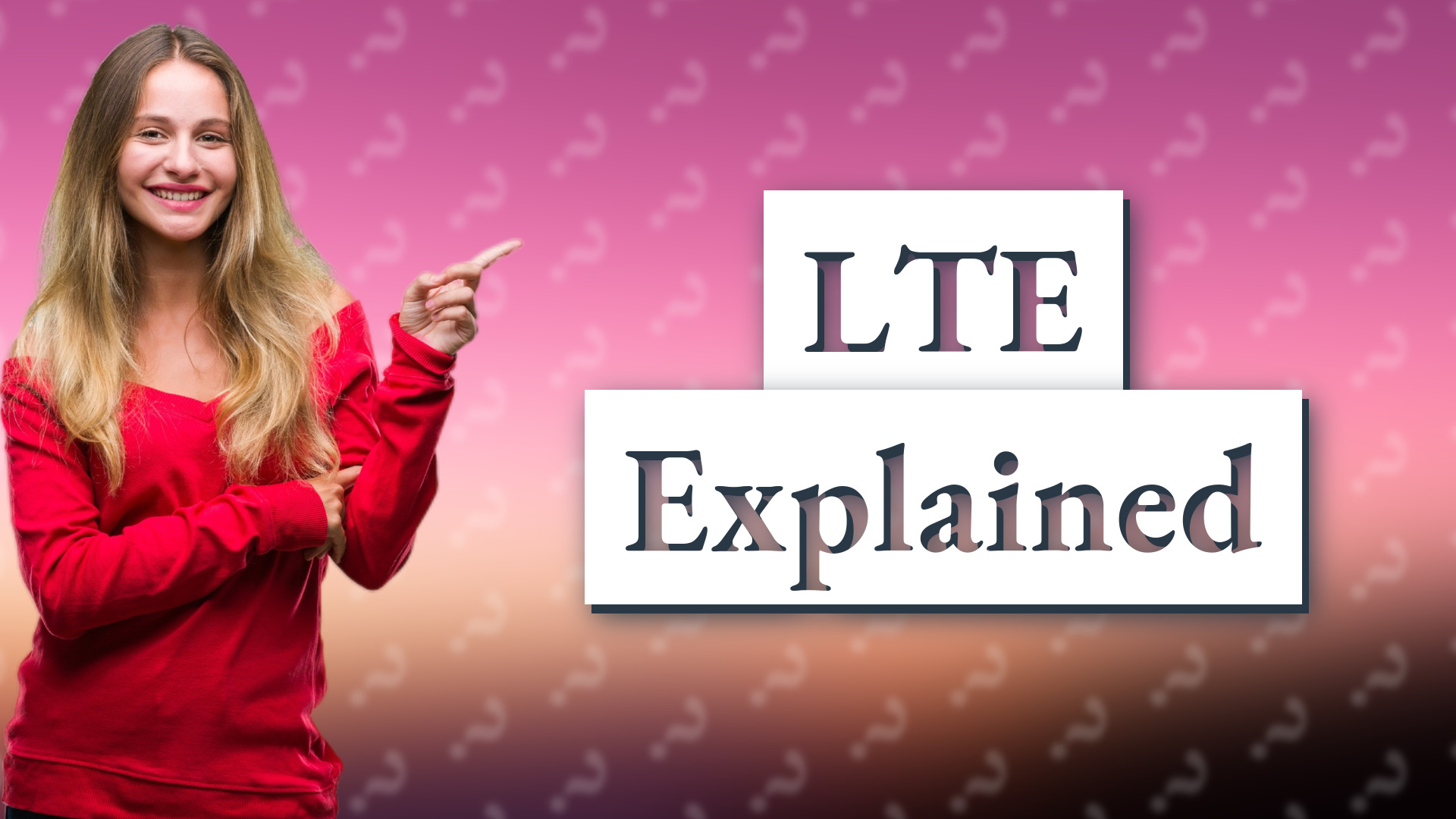 LTE Explained