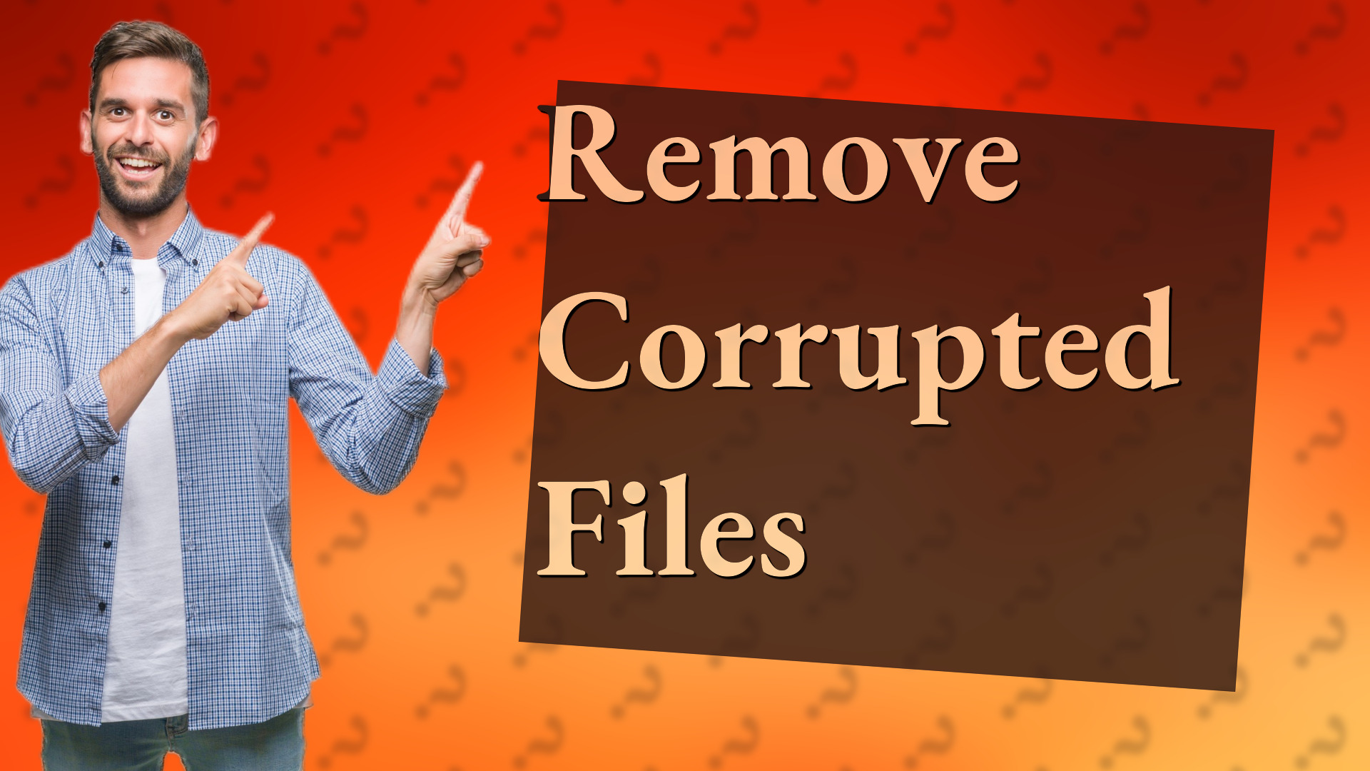 Remove Corrupted Files
