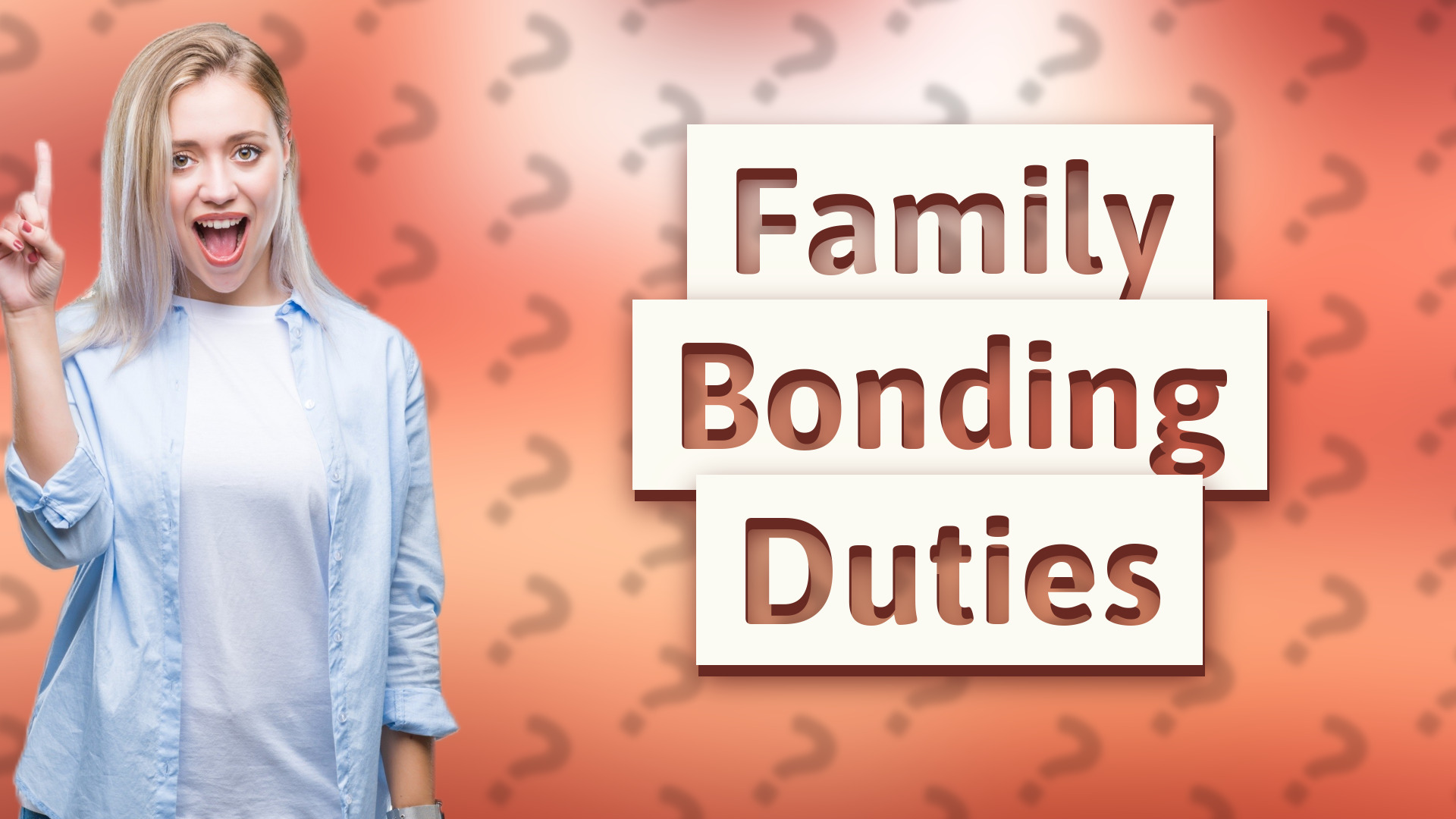 Family Bonding Duties