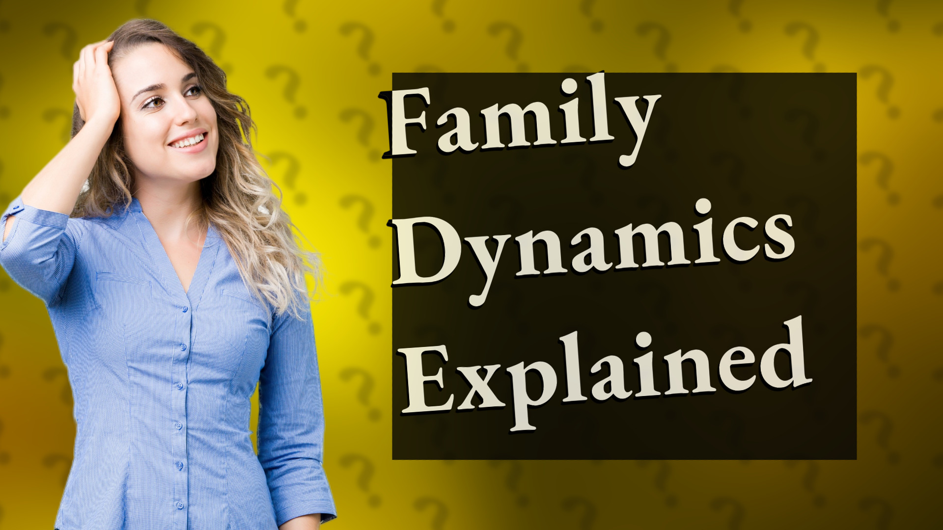 Family Dynamics Explained