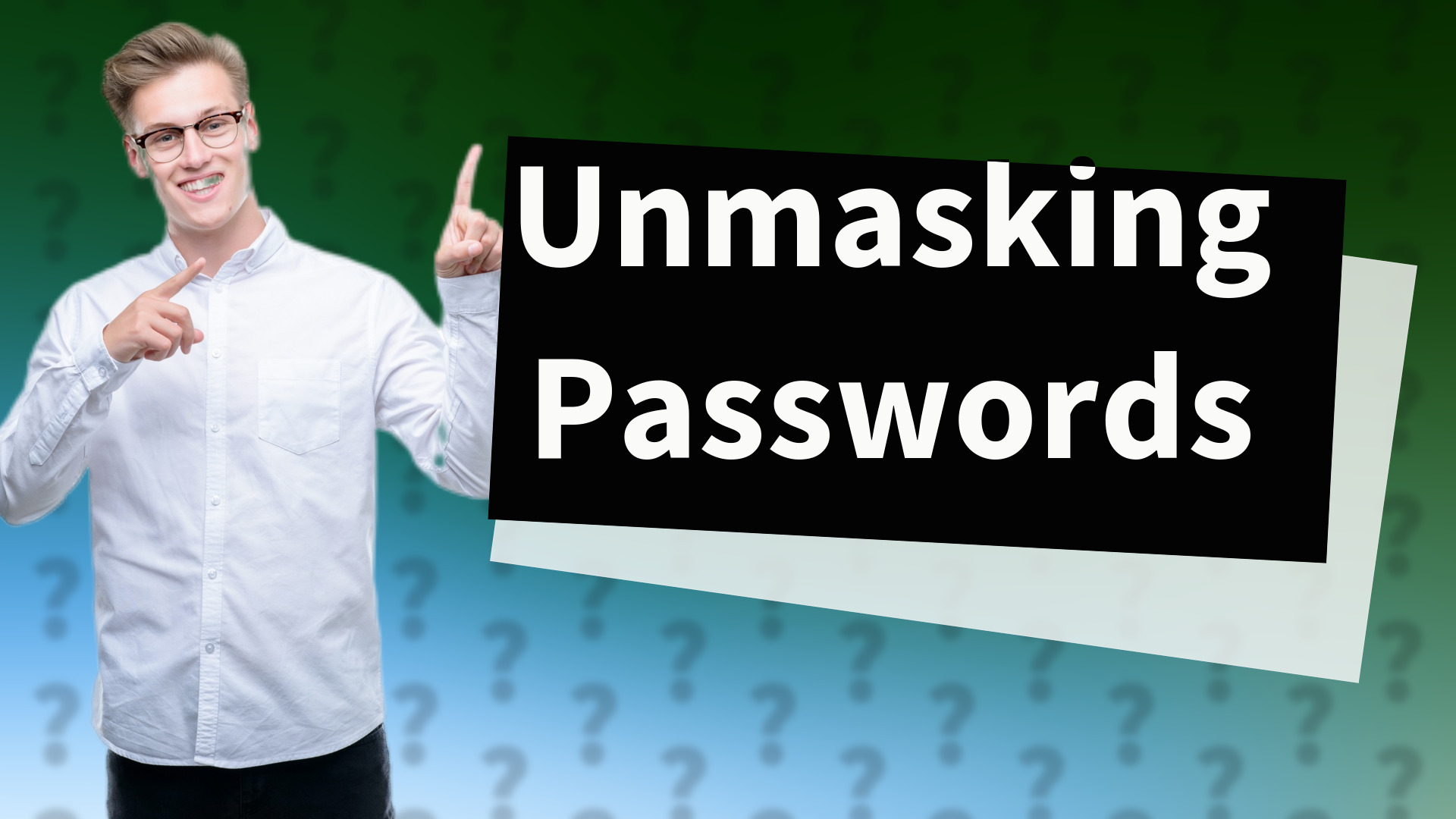 Unmasking Passwords