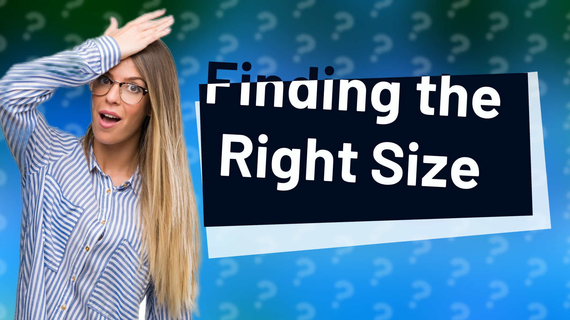 Finding the Right Size