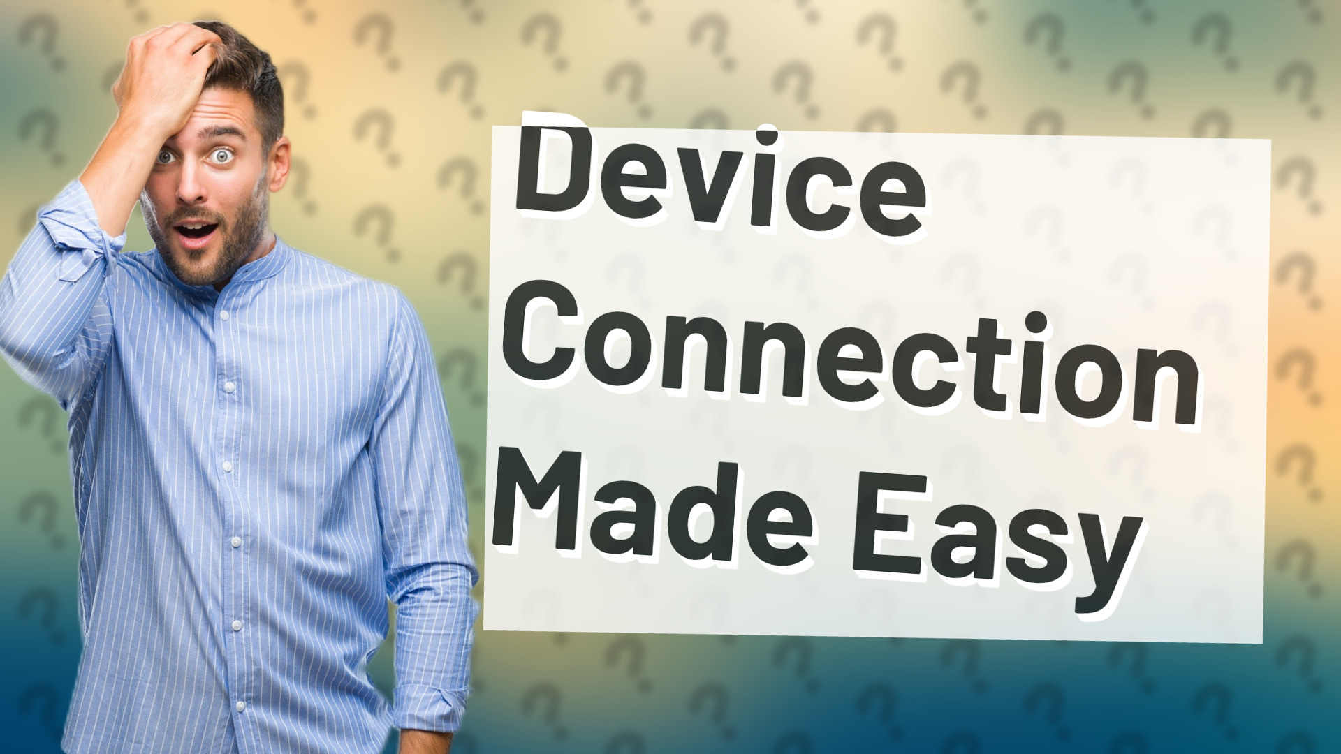 Device Connection Made Easy