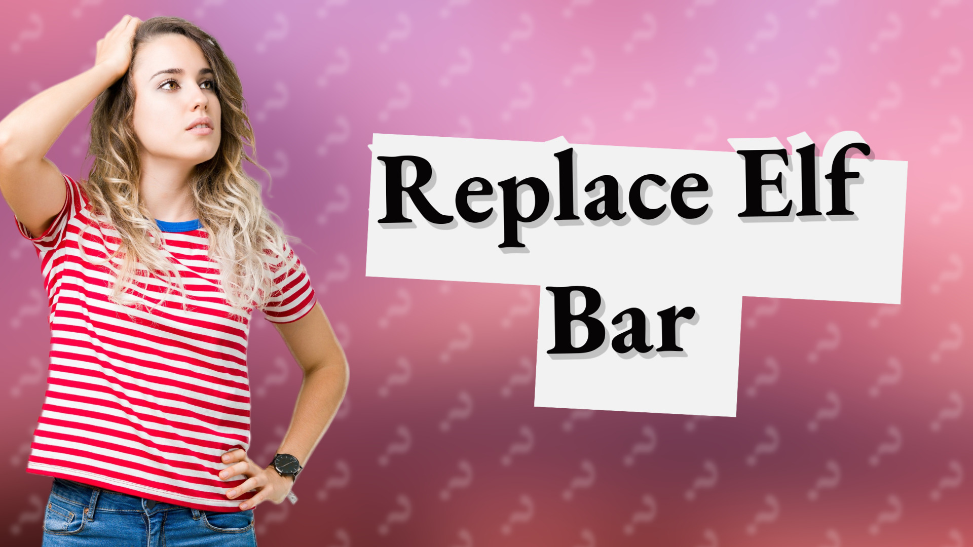 Replace Elf Bar