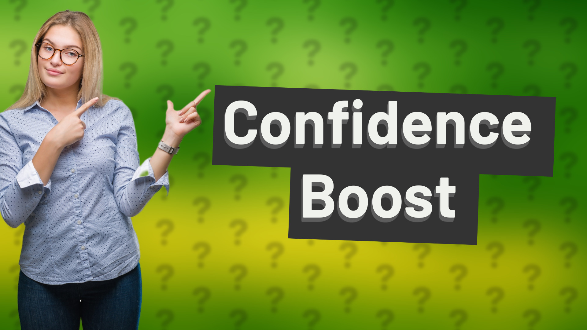 Confidence Boost